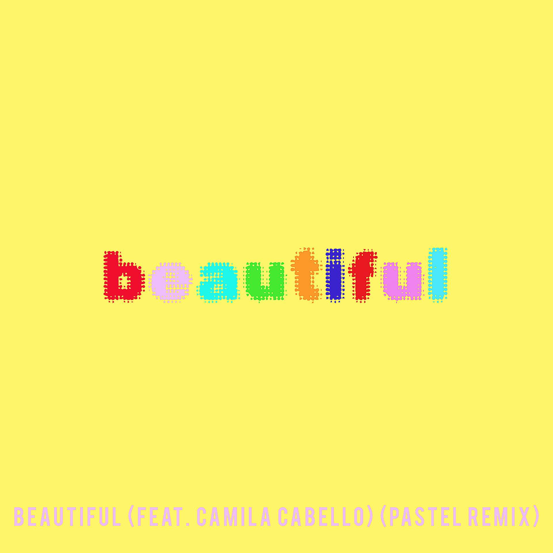 Постер альбома Beautiful (feat. Camila Cabello) [Bazzi vs. Pastel Remix]