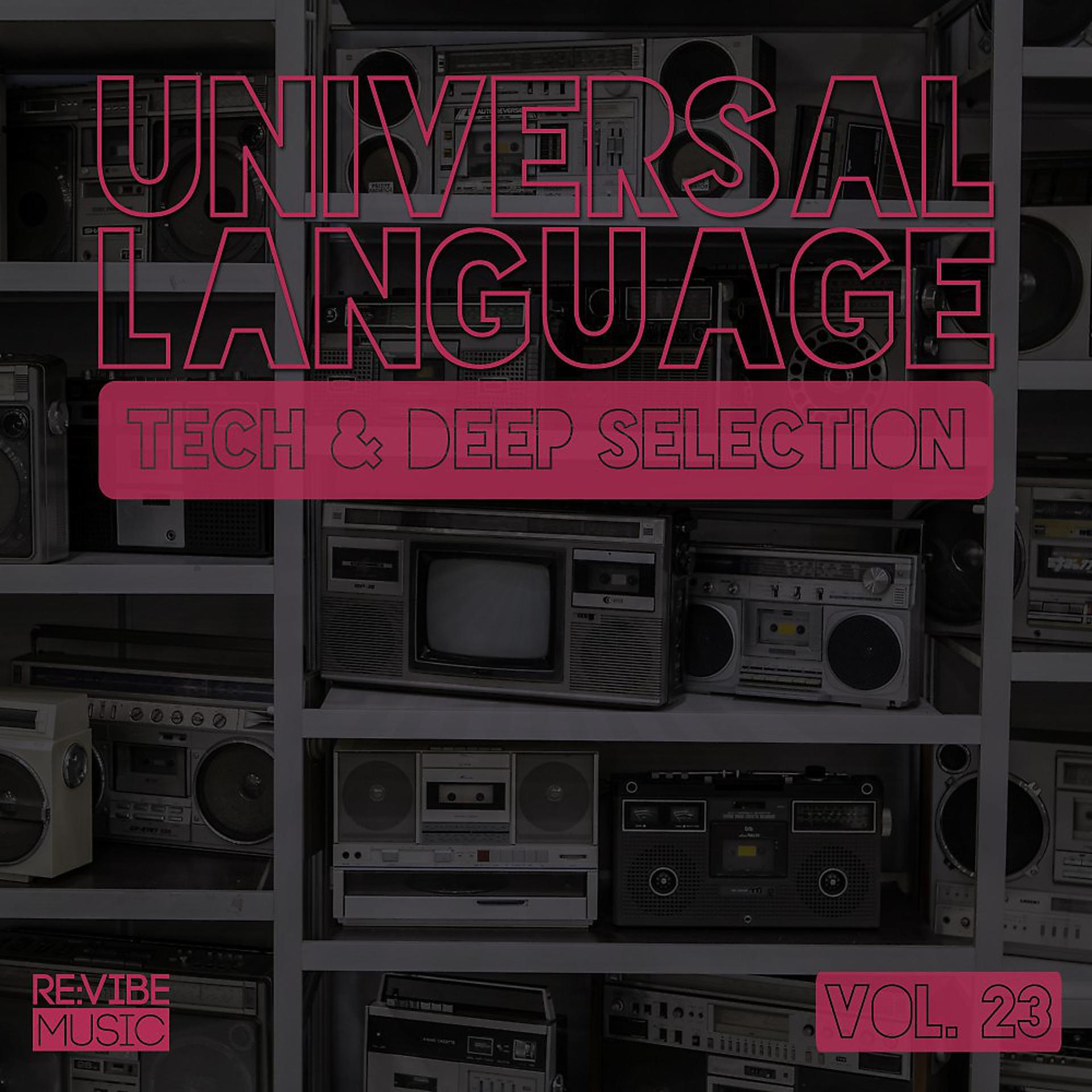 Постер альбома Universal Language, Vol. 23 - Tech & Deep Selection