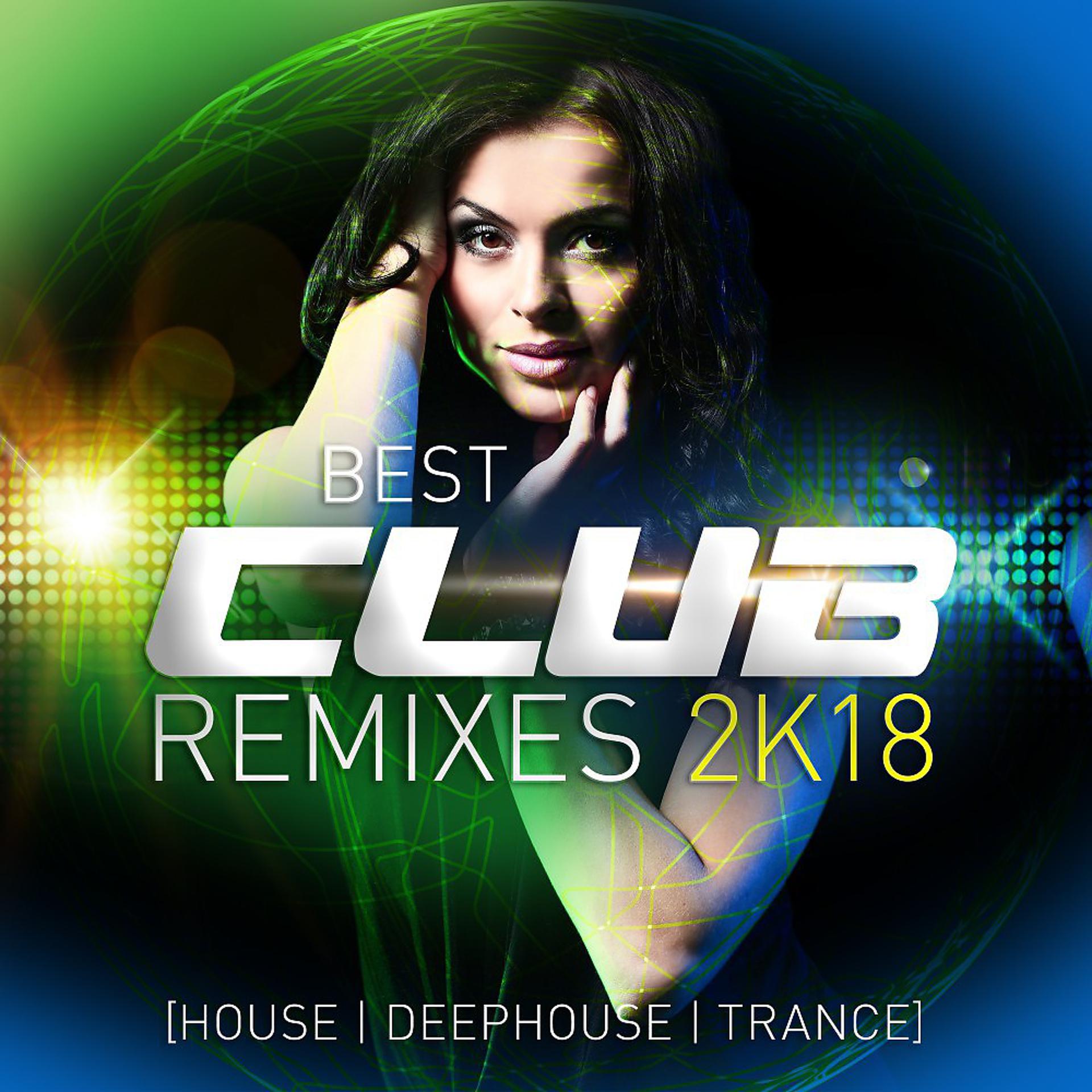 Постер альбома Best Club Remixes 2k18