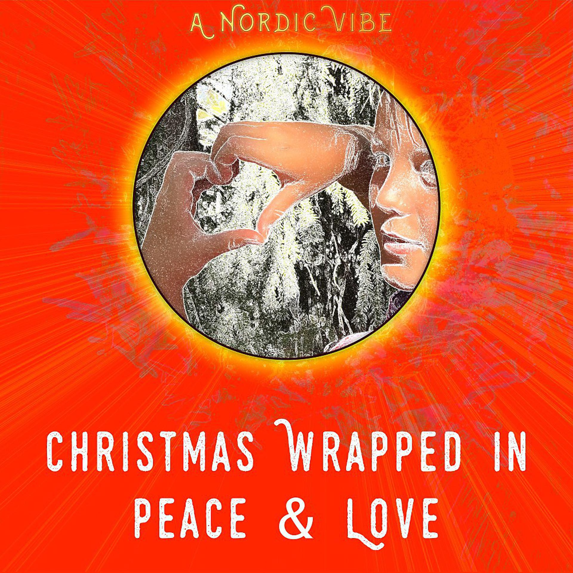 Постер альбома Christmas Wrapped in Peace & Love (A Nordic Vibe)
