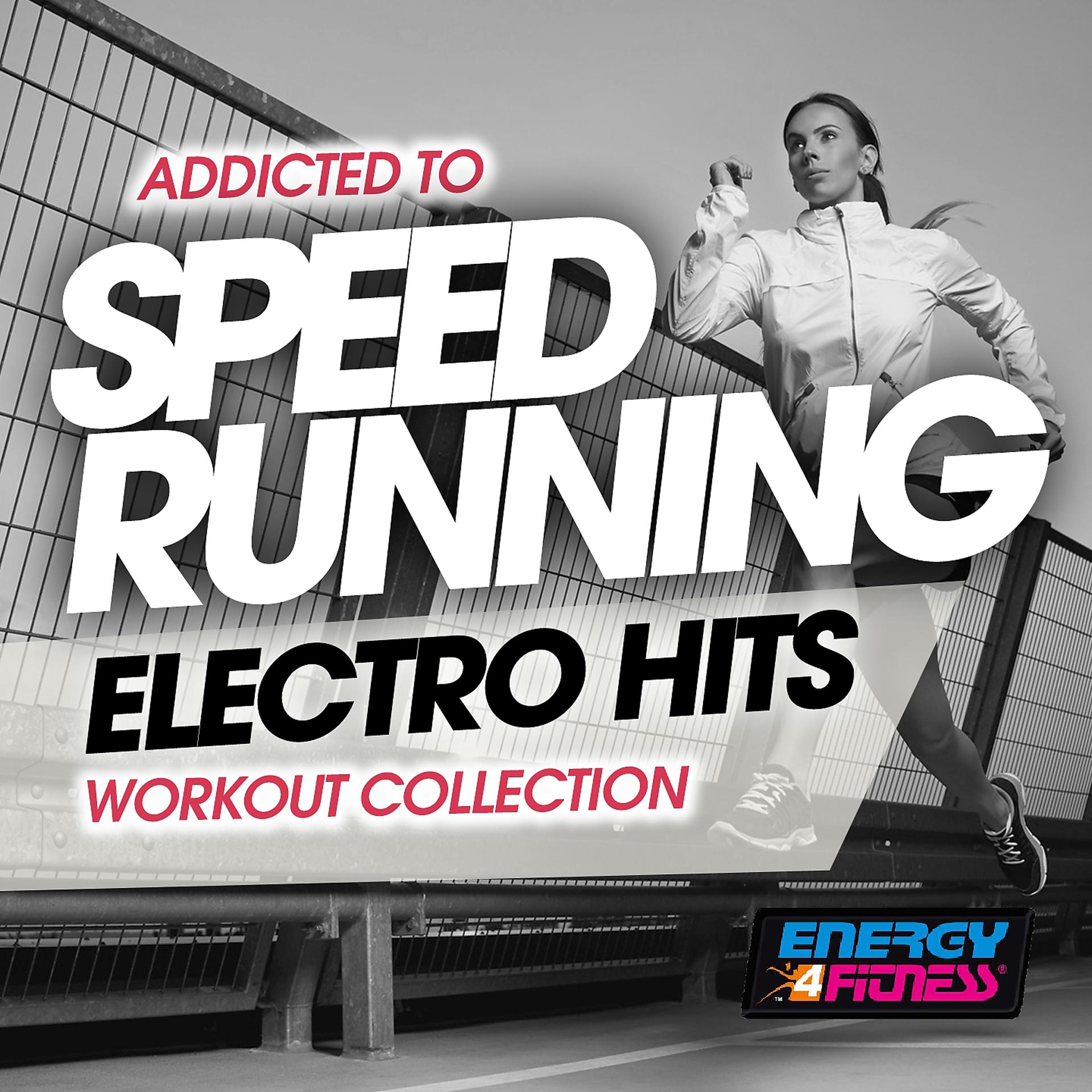 Постер альбома Addicted to Speed Running Electro Hits Workout Collection