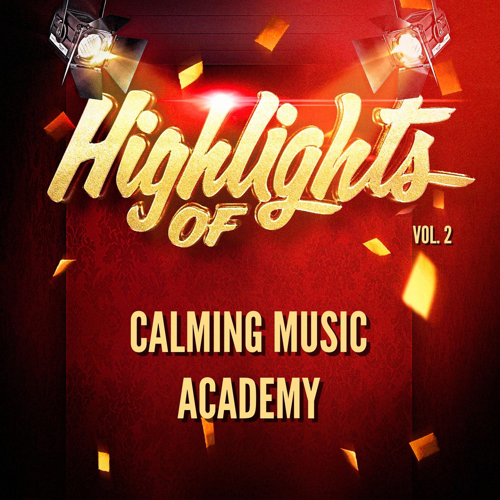 Постер альбома Highlights of Calming Music Academy, Vol. 2