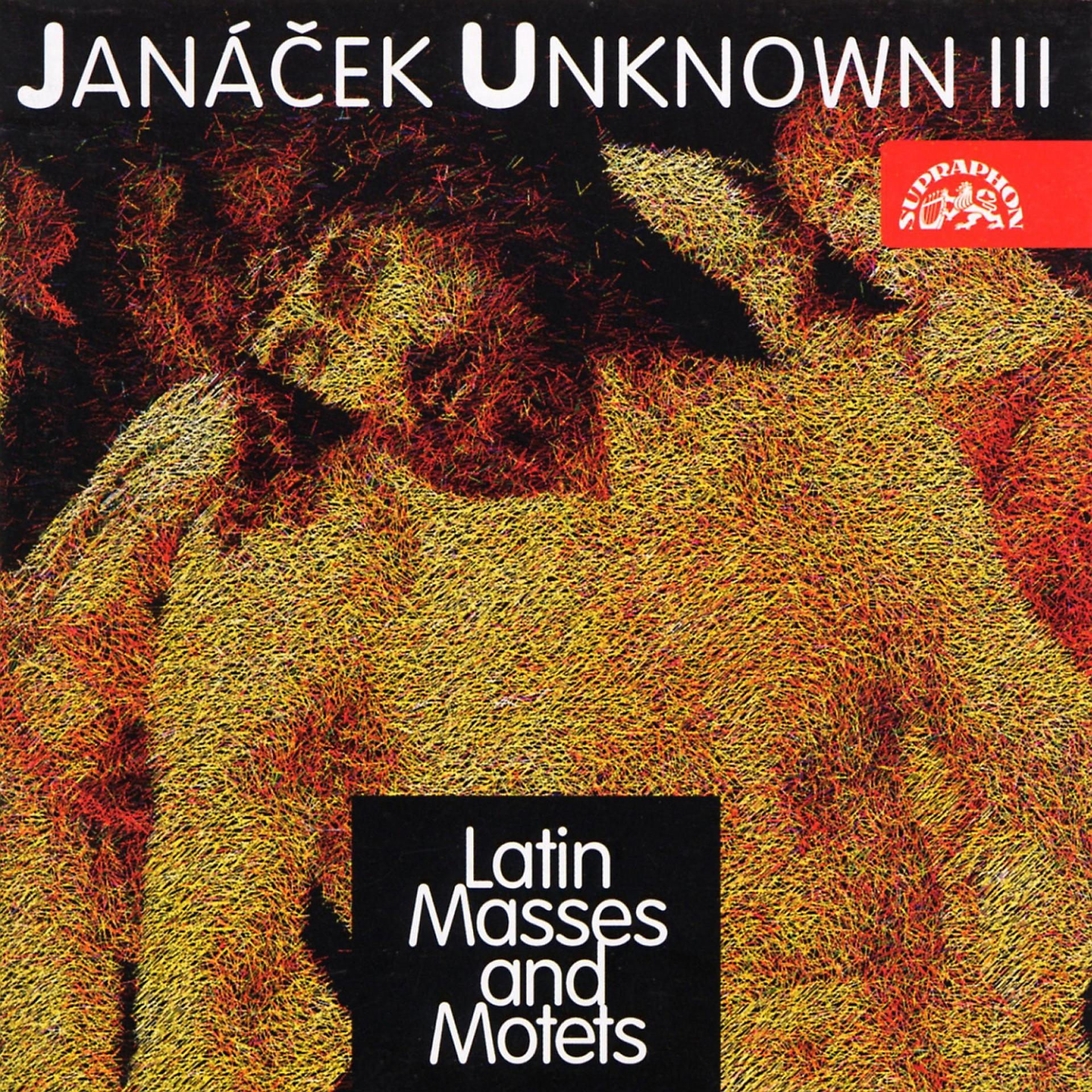 Постер альбома Janáček Unknown III: Latin Masses and Motets
