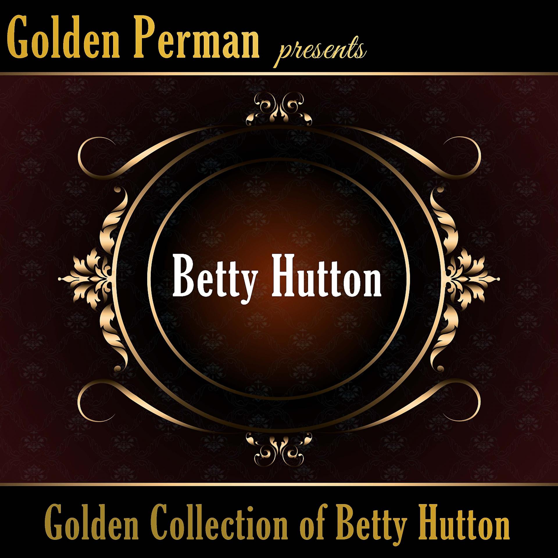 Постер альбома Golden Collection of Betty Hutton
