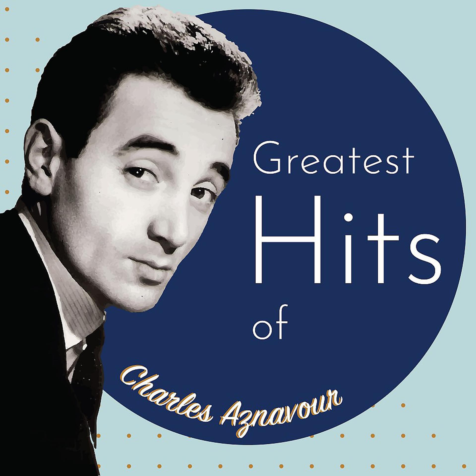 Постер альбома Greatest Hits of Charles Aznavour