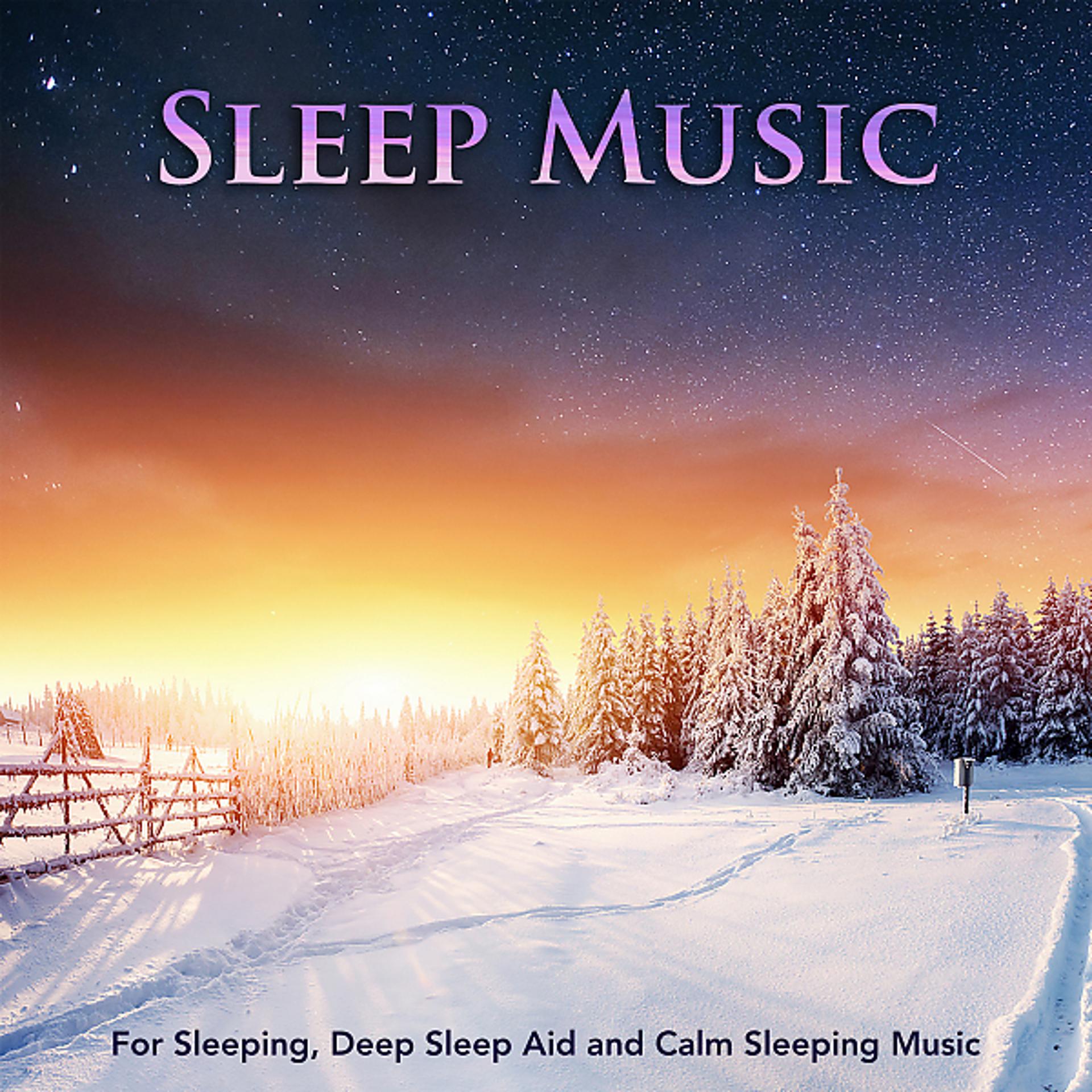 Постер альбома Sleep Music For Sleeping, Deep Sleep Aid and Calm Sleeping Music