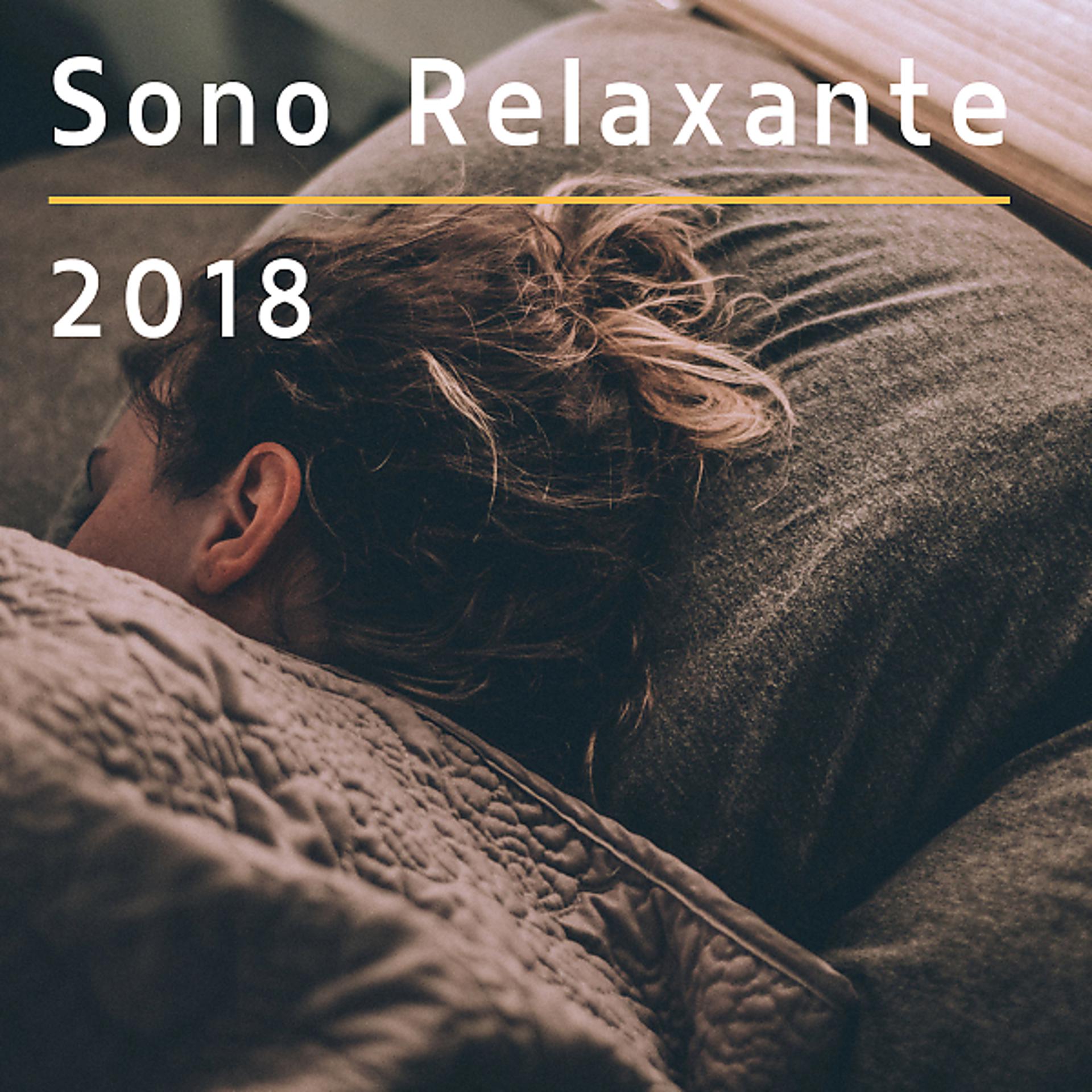 Постер альбома Sono Relaxante 2018 - Música Relaxante para Dormir Profundamente