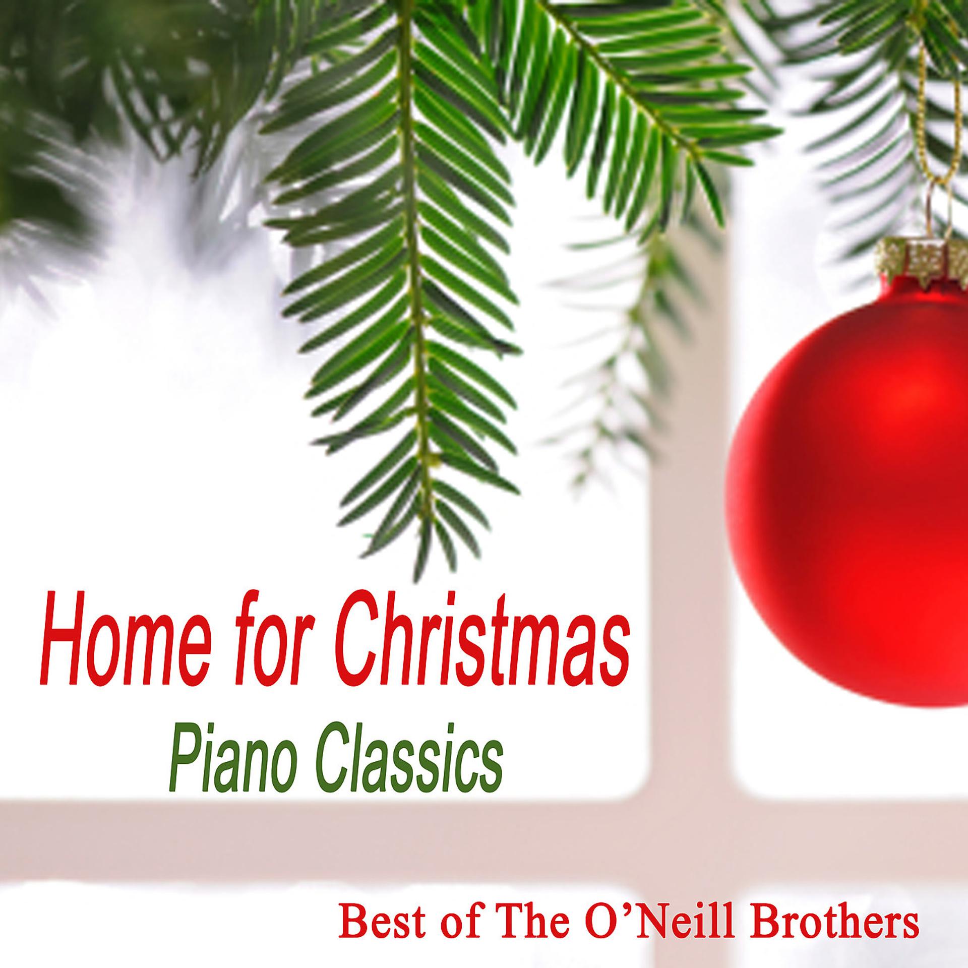 Постер альбома Home for Christmas Piano Classics: Best of The O'Neill Brothers