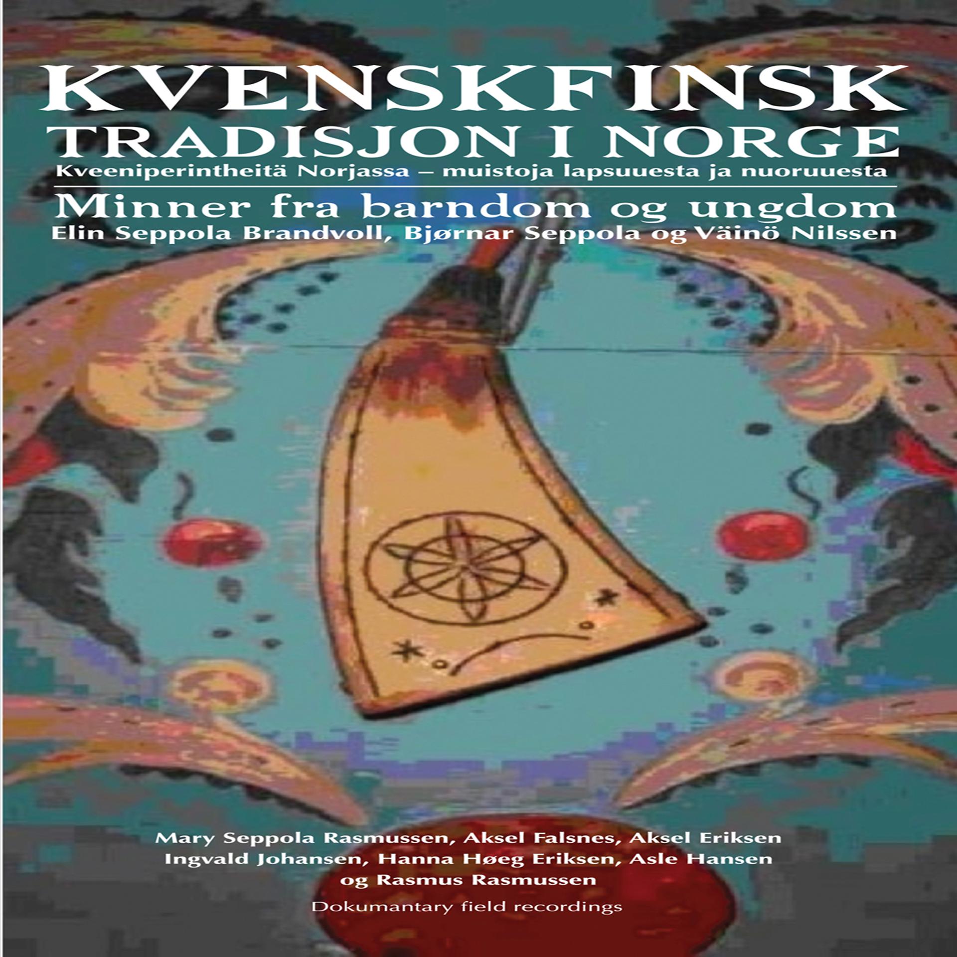 Постер альбома Kvenskfinsk Tradisjon I Norge - Minner Fra Barndom Og Ungdom