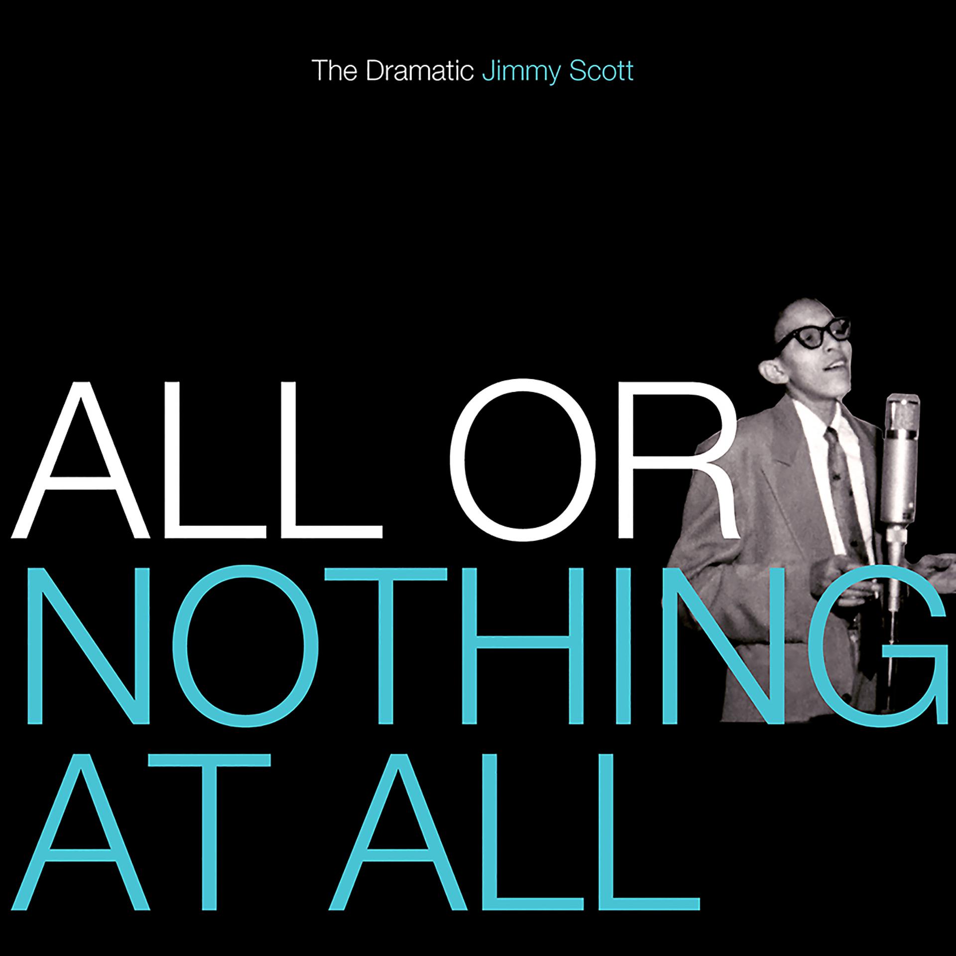 Постер альбома All Or Nothing At All: The Dramatic Jimmy Scott