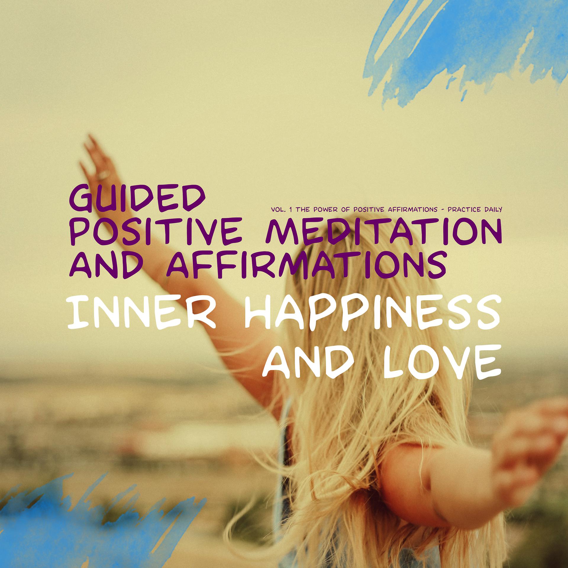 Постер альбома Guided Positive Meditation and Affirmations (Inner Happiness and Love)
