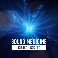 Постер альбома Sound Medicine: 137 Hz – 627 Hz, Healing Sounds for Full Body, Mind & Soul