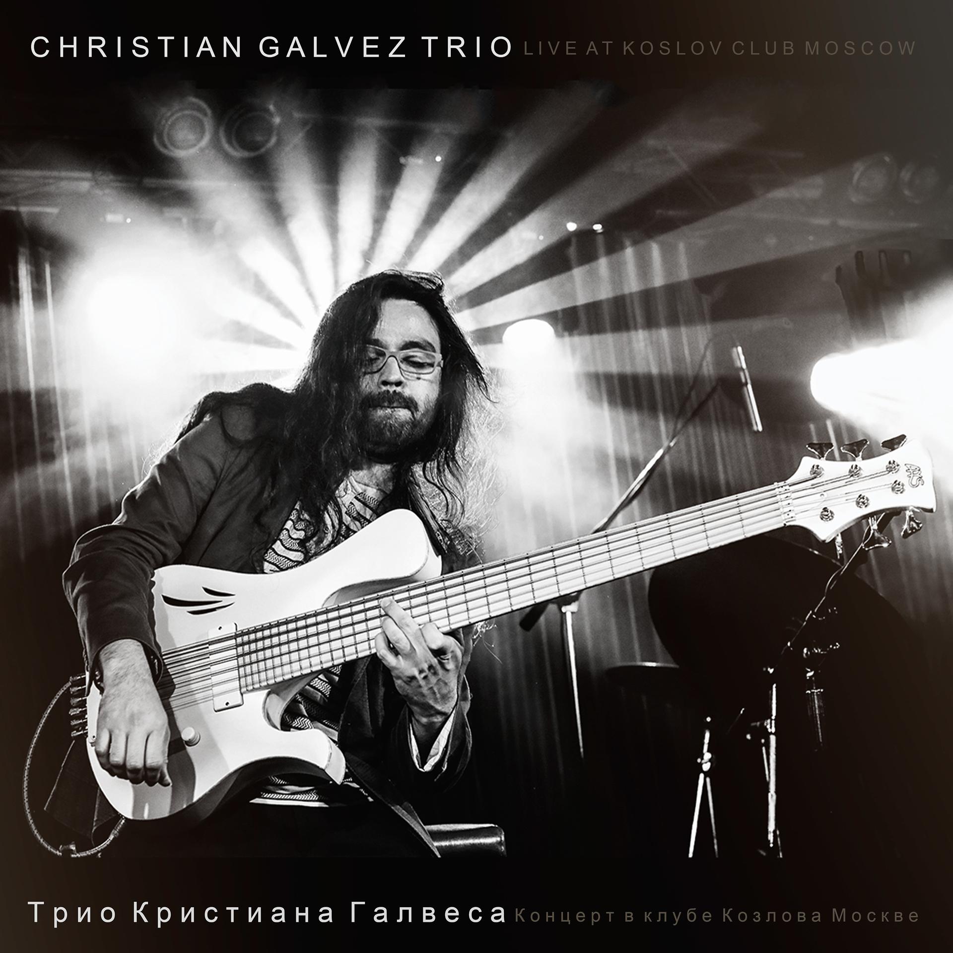 Постер альбома Christian Galvez Trio Live at Kozlov Club, Moscow