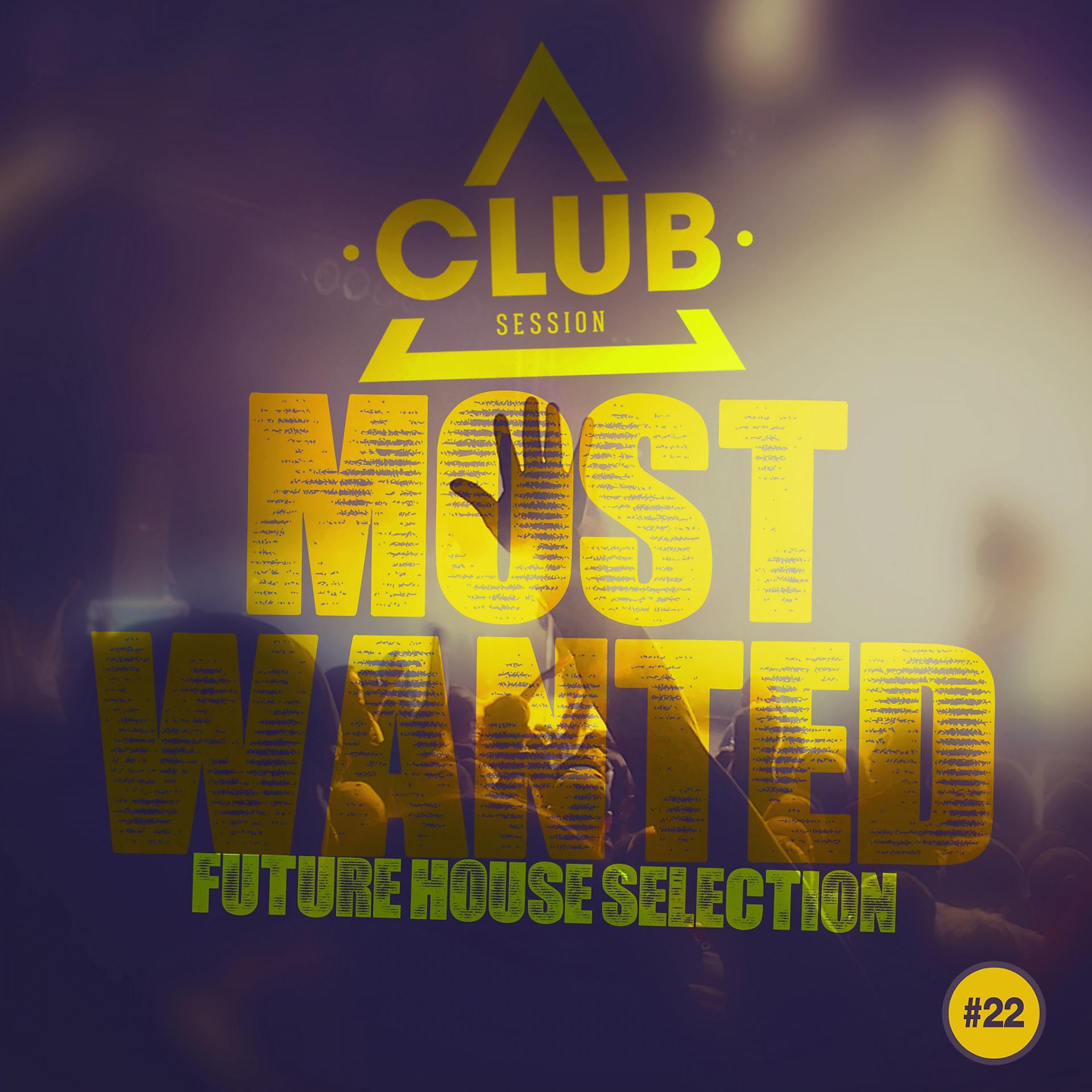 Постер альбома Most Wanted - Future House Selection, Vol. 22