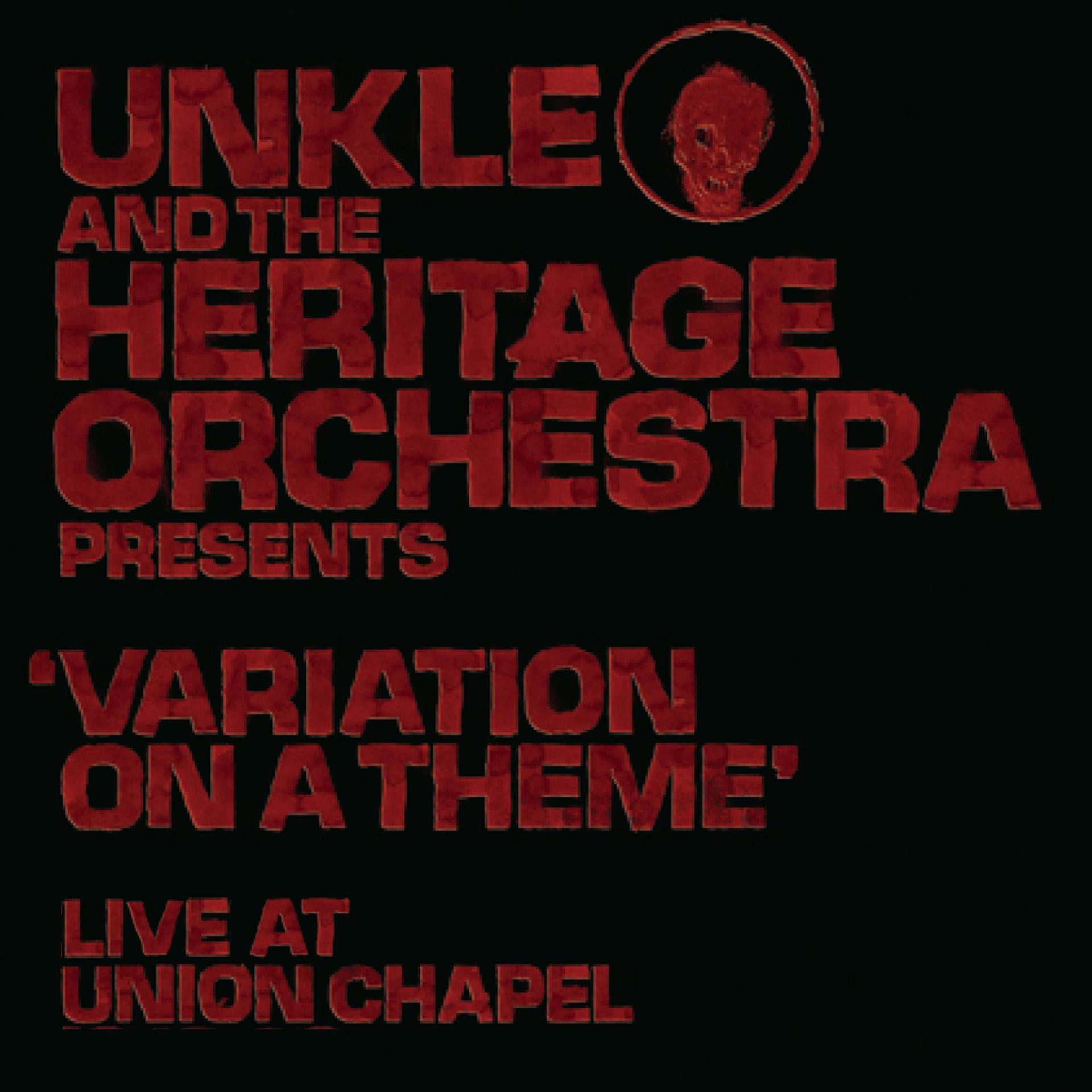 Постер альбома Unkle and the Heritage Orchestra Presents 'Variation of a Theme' Live at the Union Chapel
