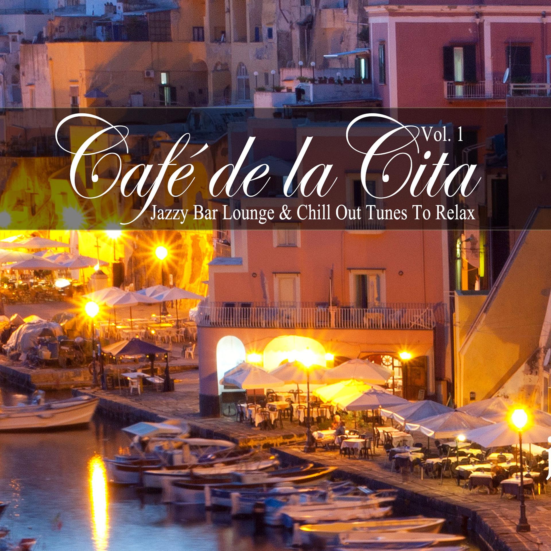 Постер альбома Café De La Cita, Vol. 1 (Jazzy Bar Lounge & Chill out Tunes to Relax)