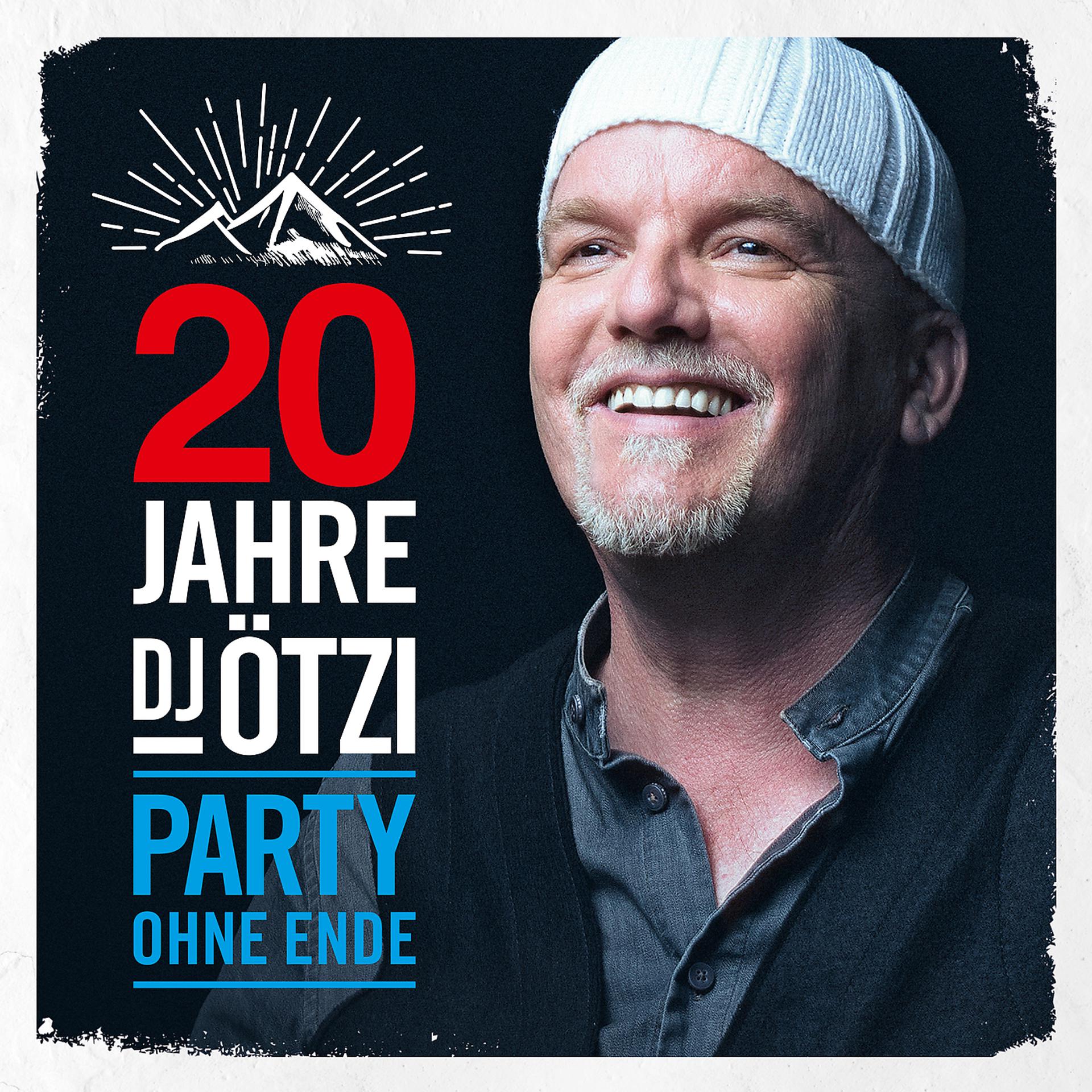 Постер альбома 20 Jahre DJ Ötzi - Party ohne Ende