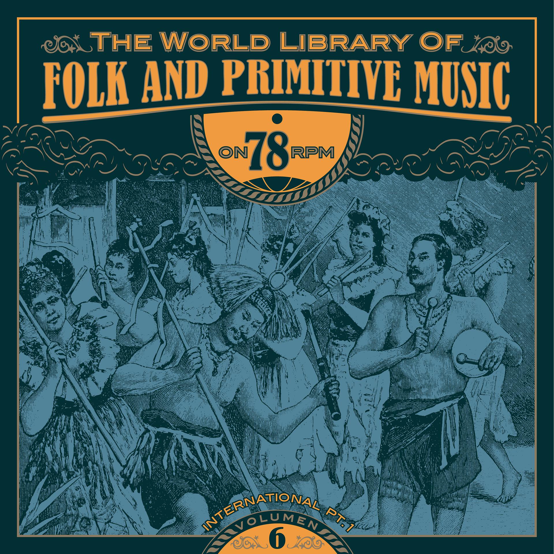 Постер альбома The World Library of Folk and Primitive Music on 78 Rpm Vol. 6, International Pt. 1