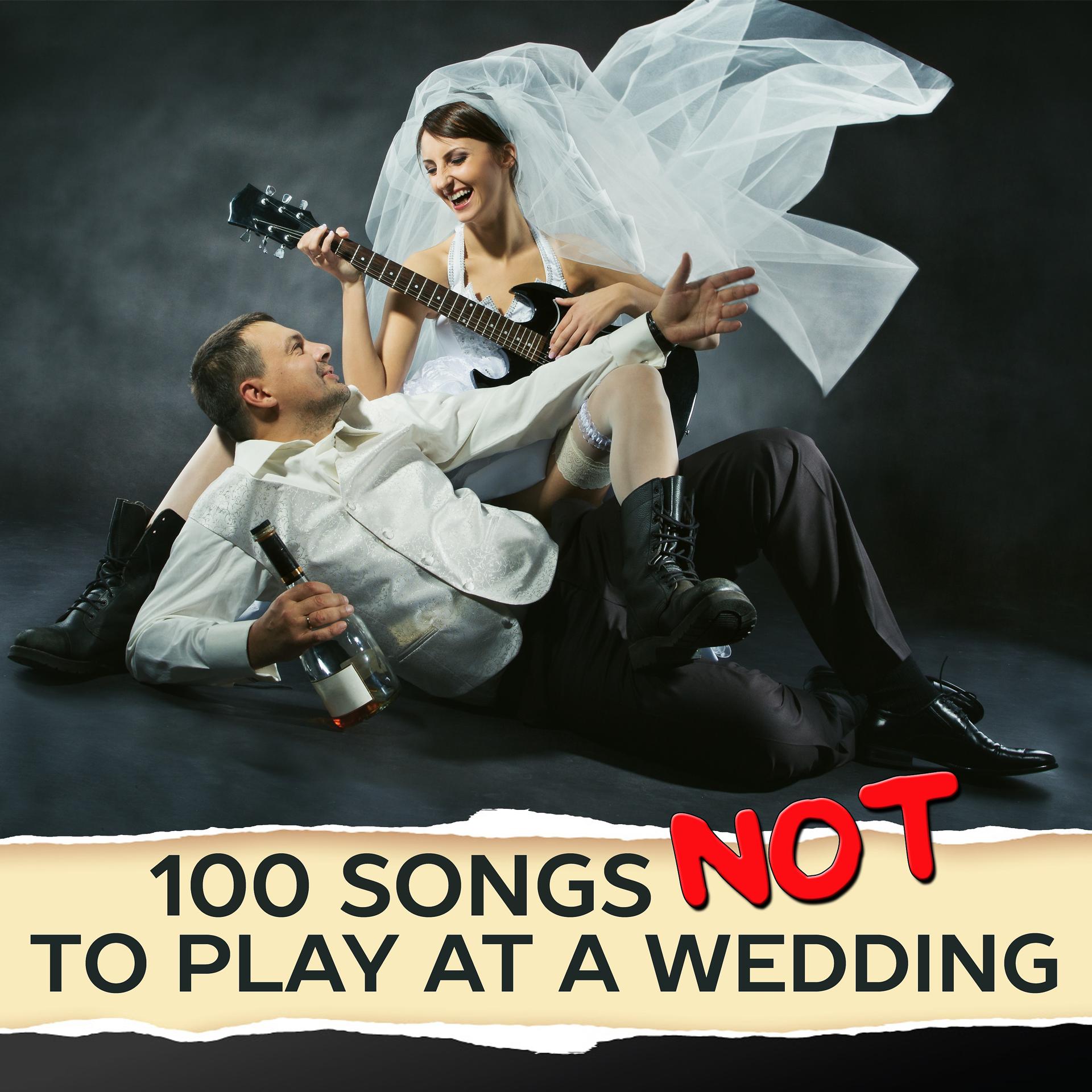 Постер альбома 100 Songs Not to Play at a Wedding