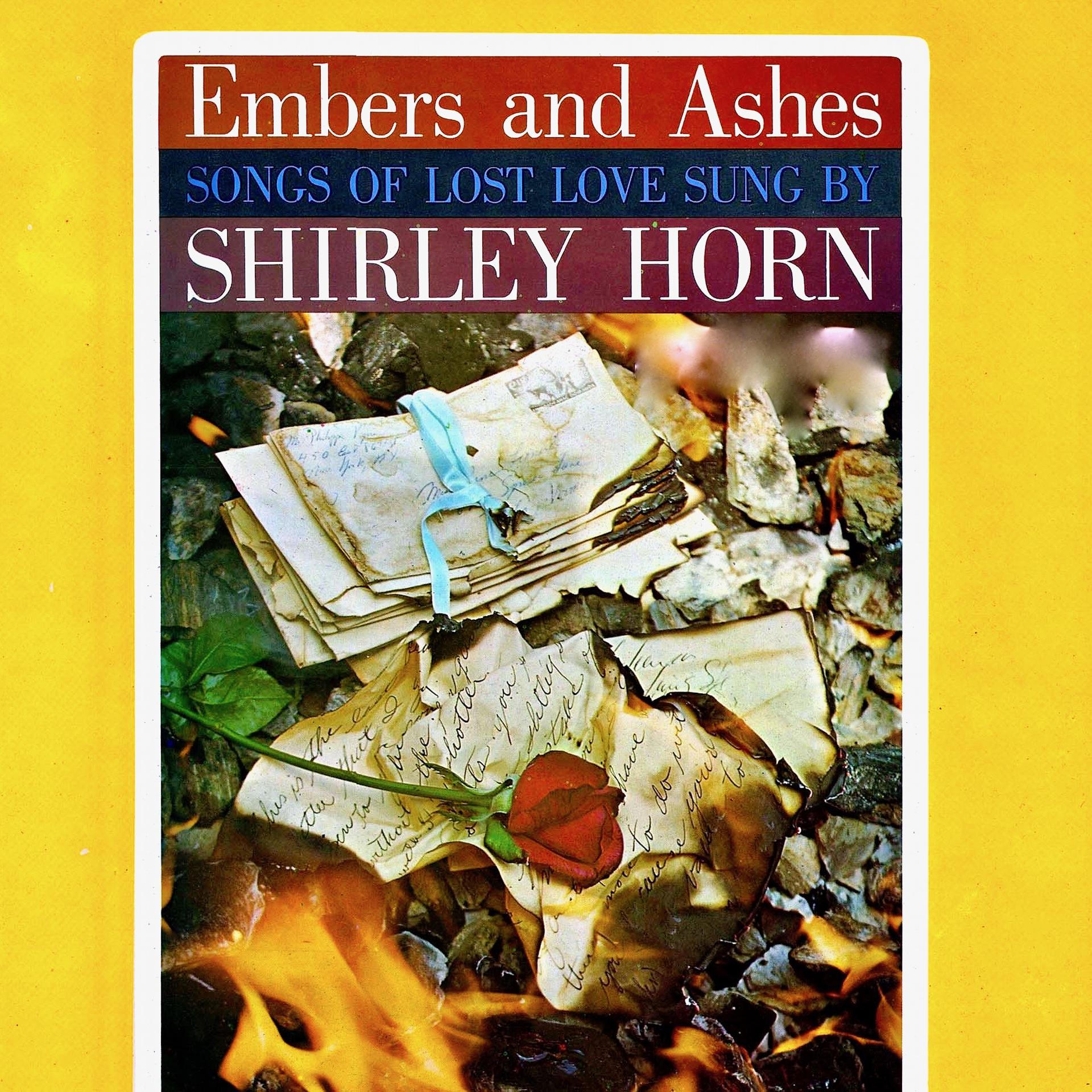Постер альбома Embers and Ashes (Songs of Lost Love Sung by Shirley Horn)