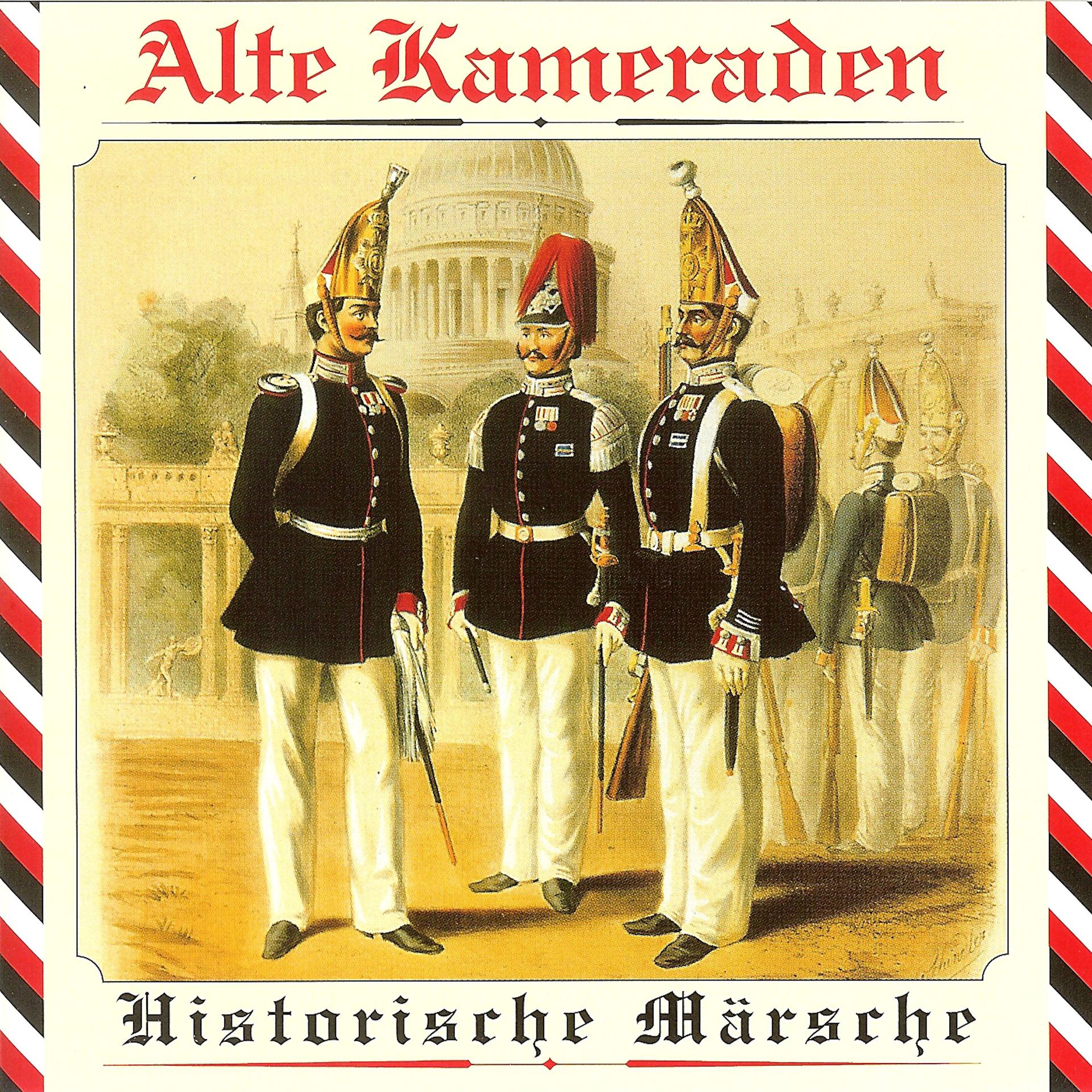 Постер альбома Alte Kameraden - Historische Märsche
