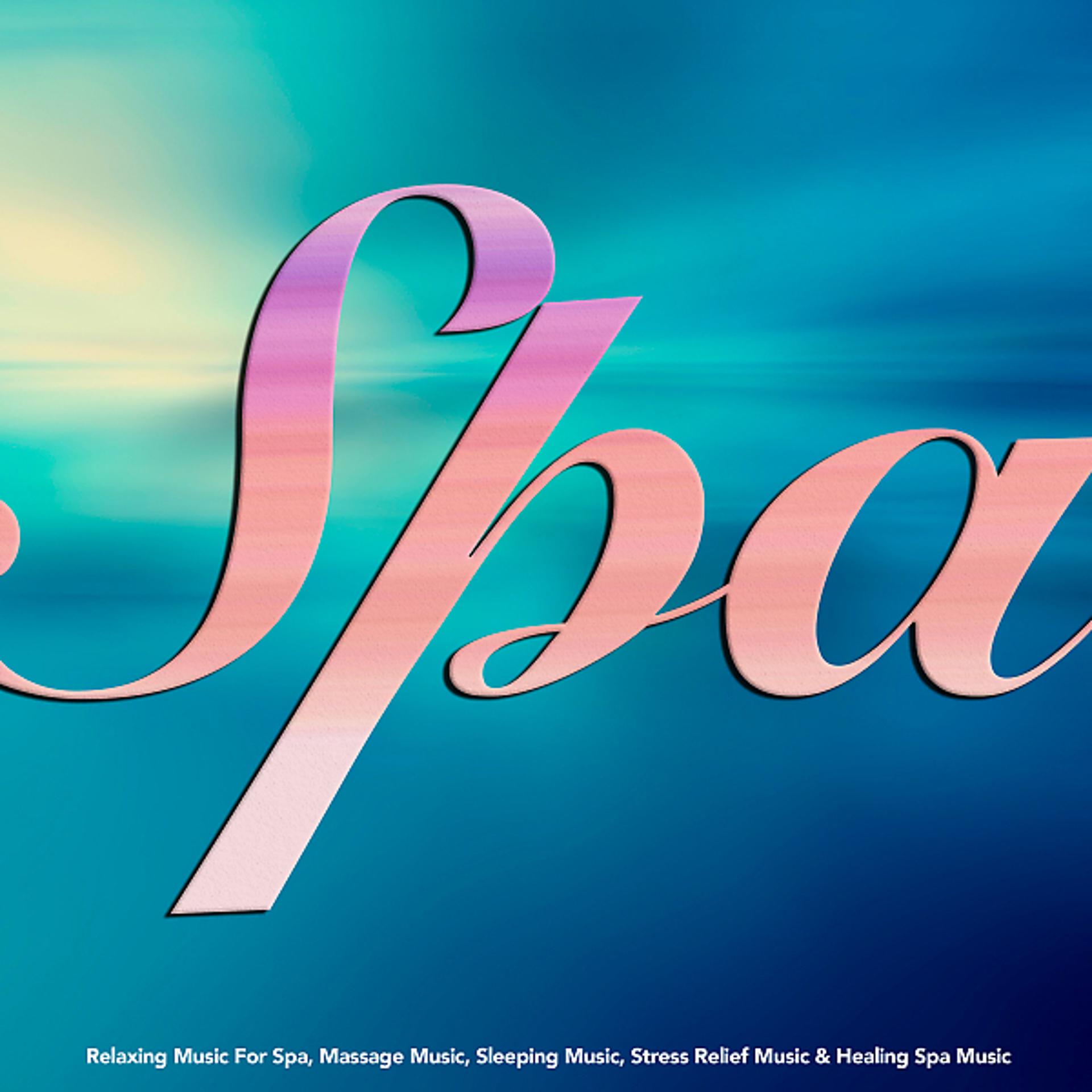 Постер альбома Spa: Relaxing Music For Spa, Massage Music, Sleeping Music, Stress Relief Music & Healing  Spa Music