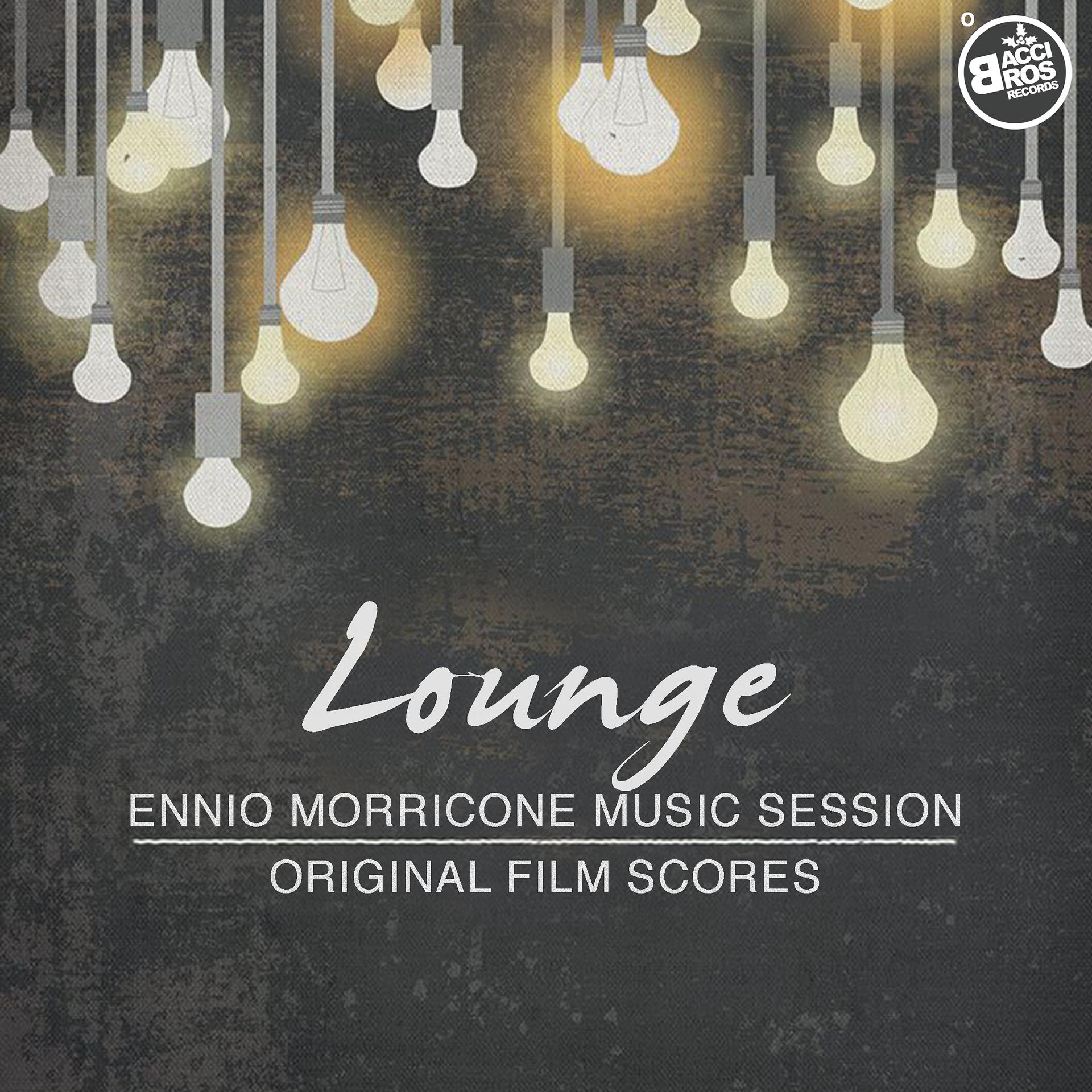 Постер альбома Lounge - Ennio Morricone Music Session (Original Film Scores)