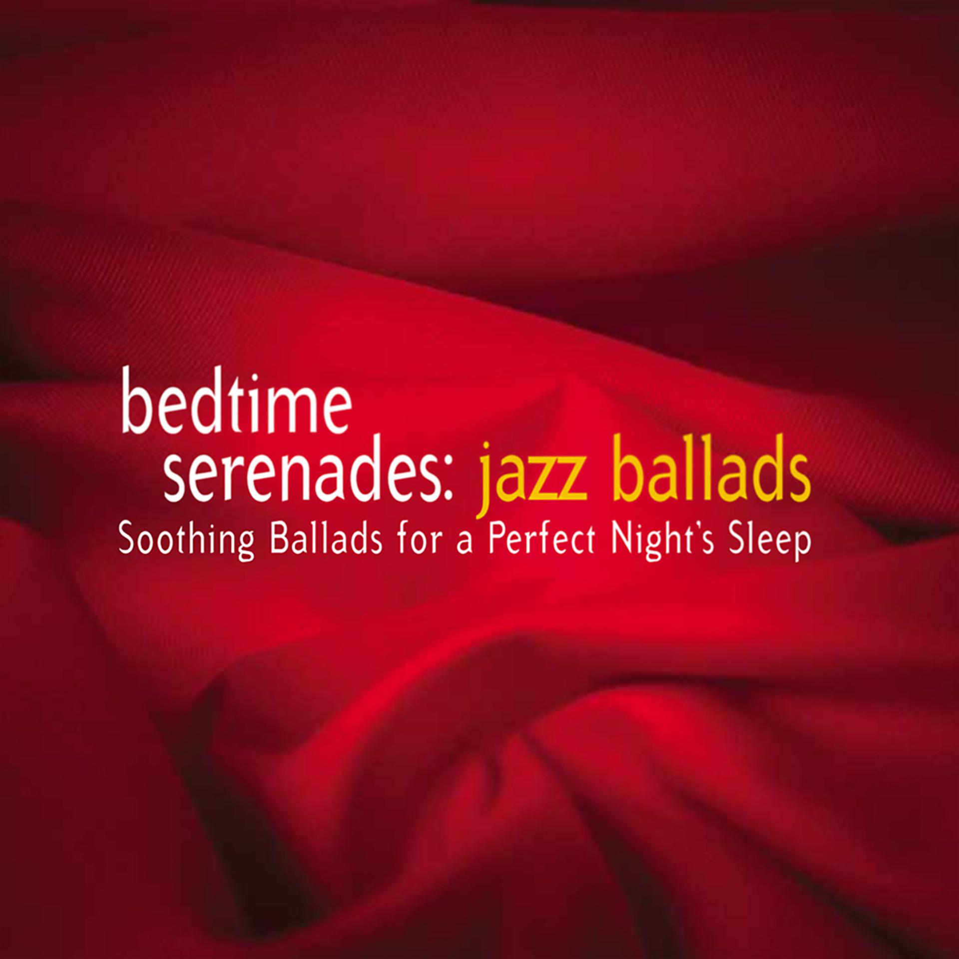 Постер альбома Bedtime Serenades: Jazz Ballads