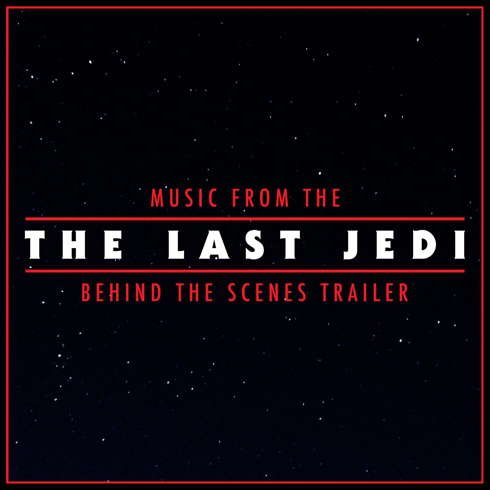 Постер альбома Music from The "Star Wars: The Last Jedi" Behind the Scenes Trailer