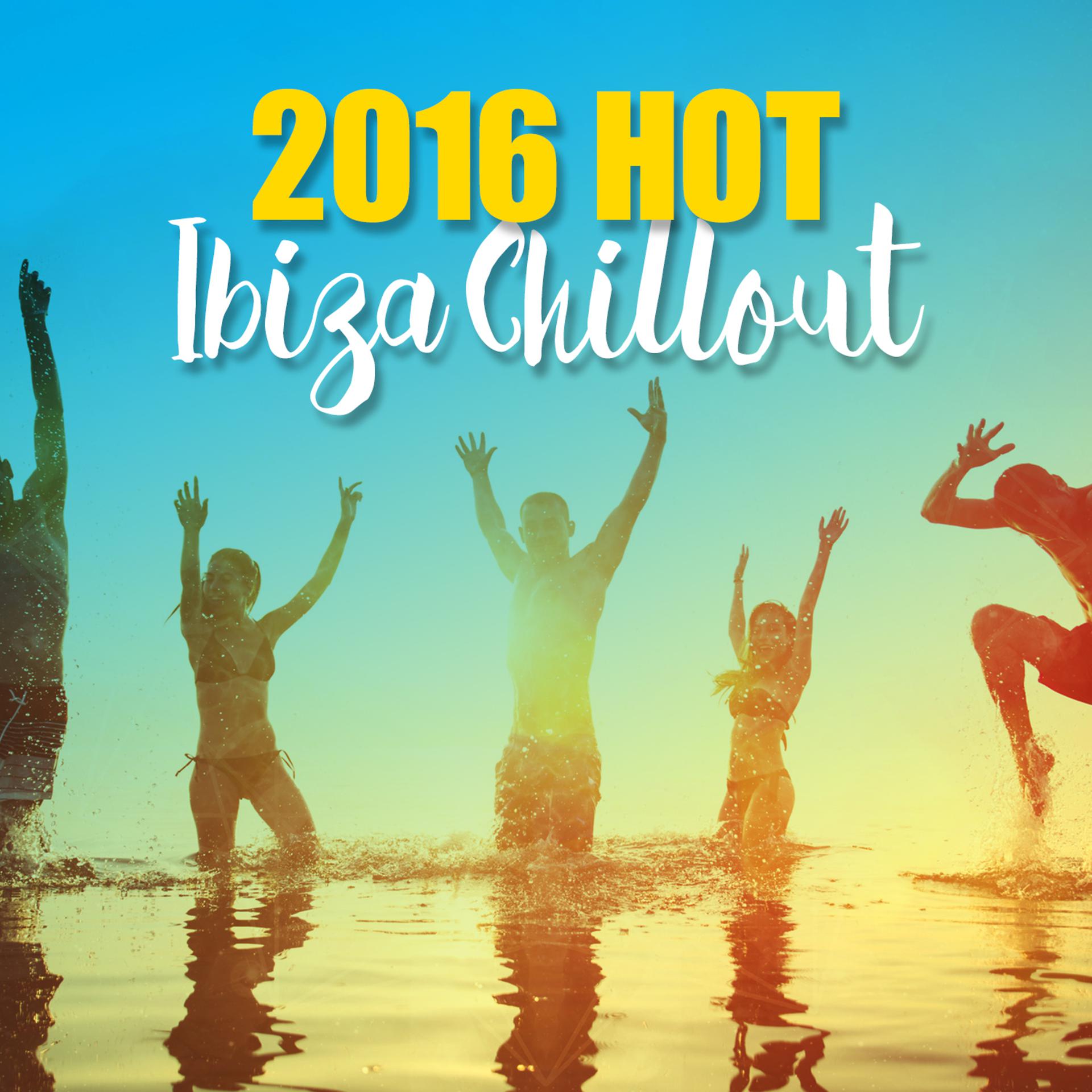Постер альбома 2016 Hot Ibiza Chillout