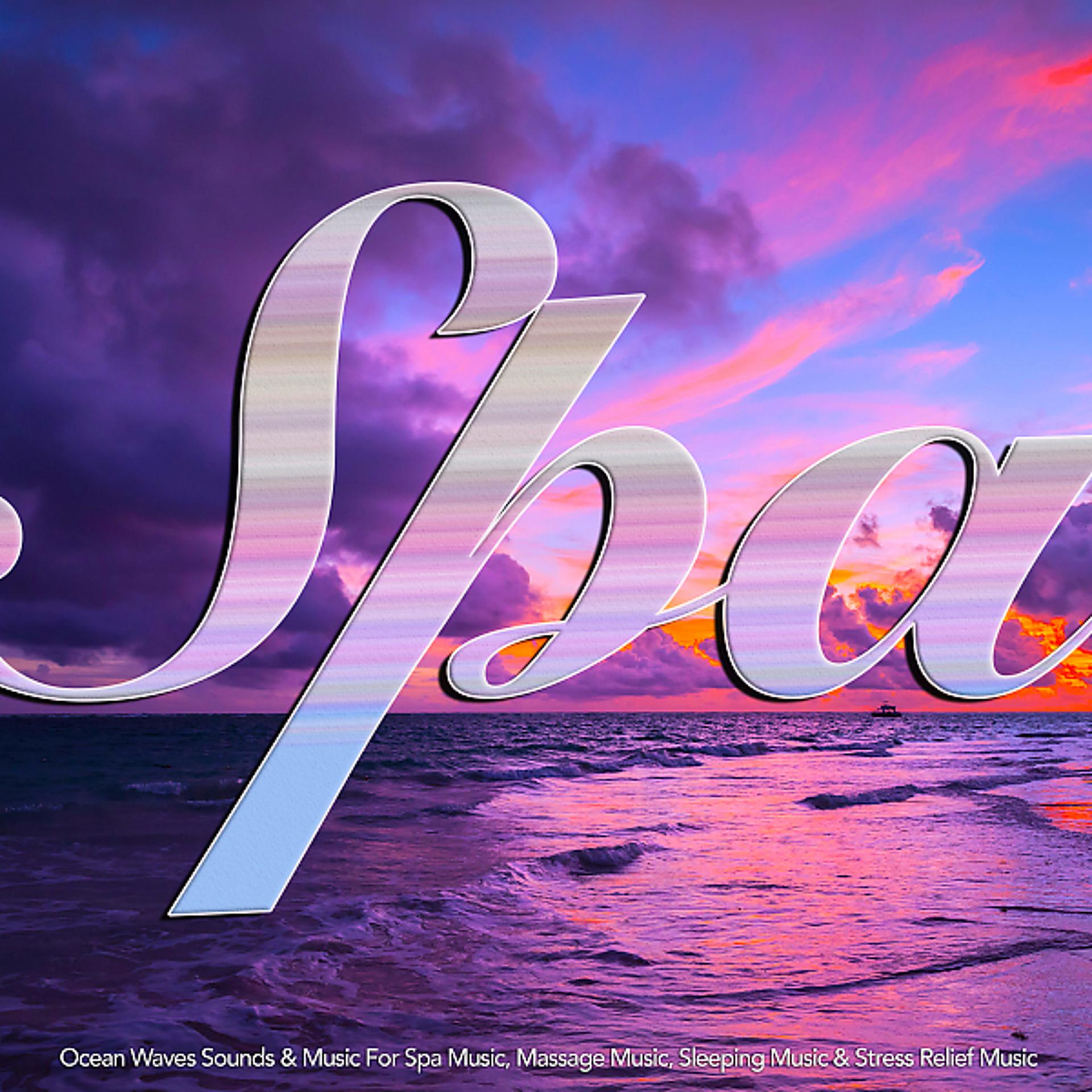 Постер альбома Spa: Ocean Waves Sounds & Music For Spa Music, Massage Music, Sleeping Music & Stress Relief Music