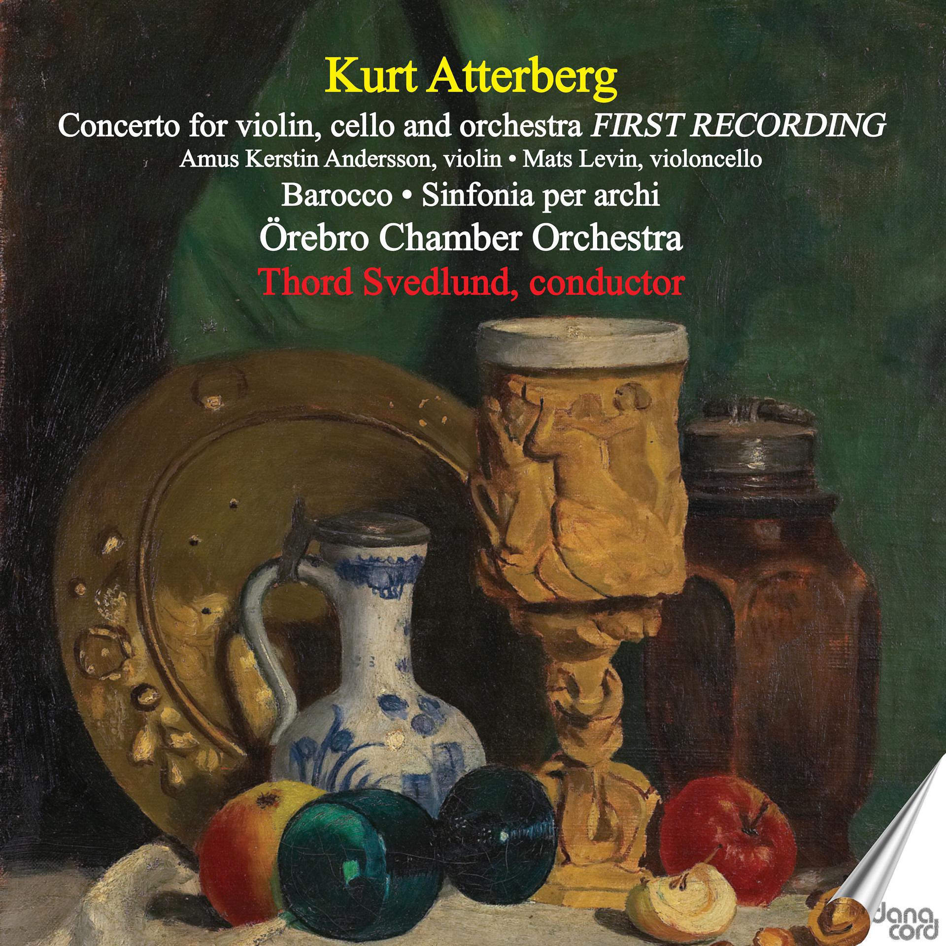 Постер альбома Kurt Atterberg: Concerto for Violin, Cello and Orchestra - Barocco - Sinfonia per archi