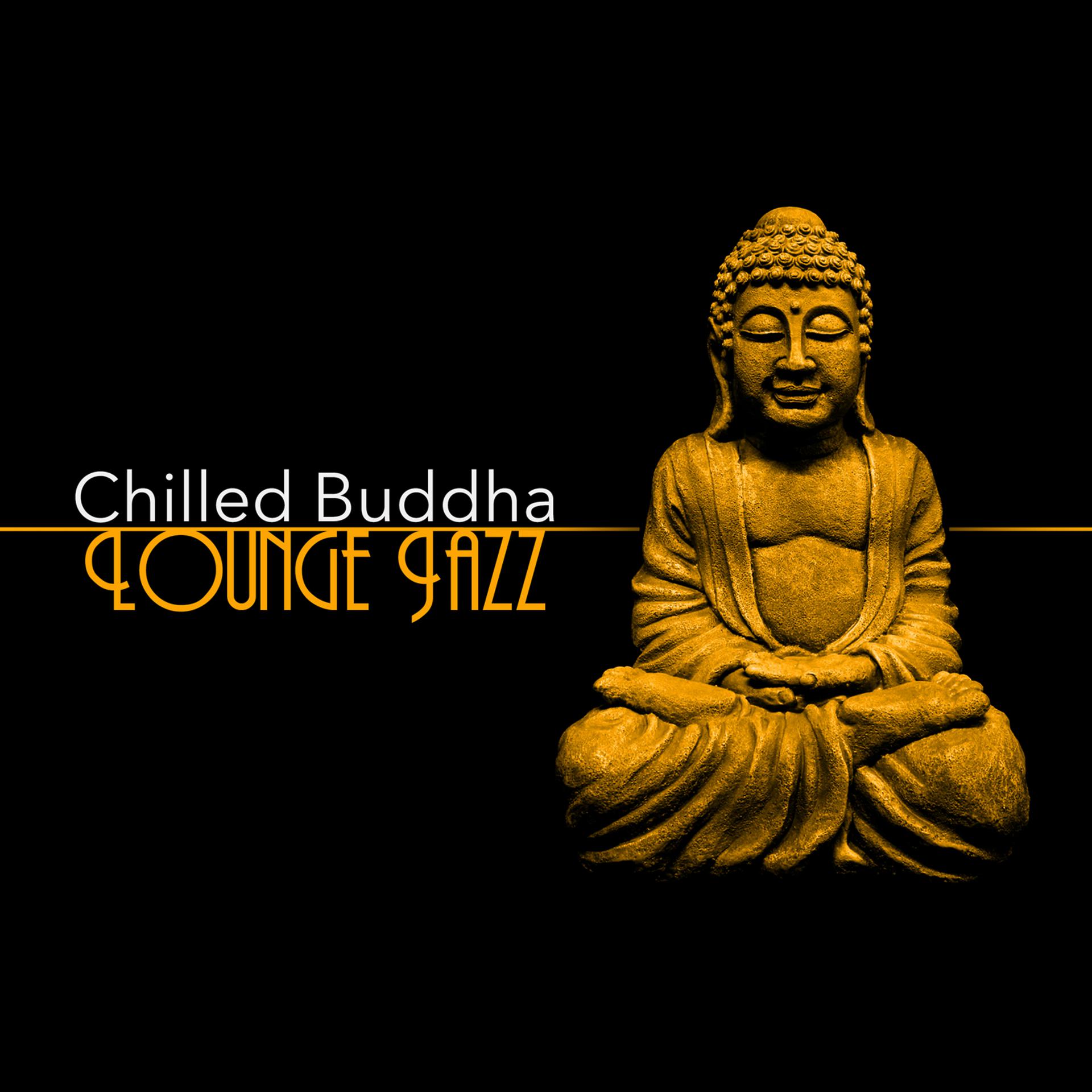 Постер альбома Chilled Buddha Lounge Jazz