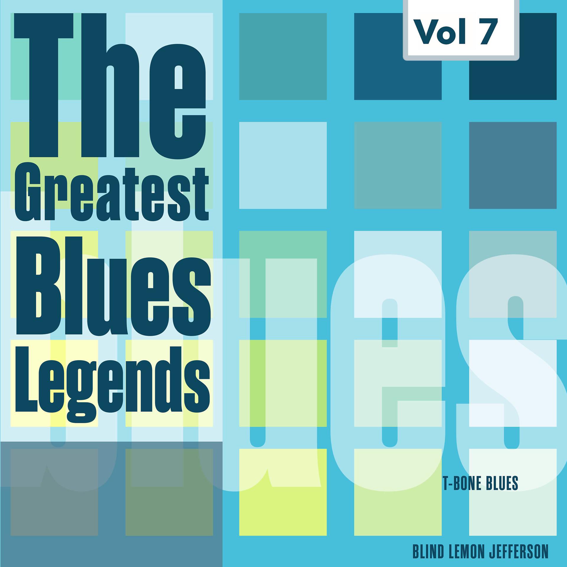 Постер альбома The Greatest Blues Legends - T-Bone Walker, Blind Lemon Jefferson, Vol. 7