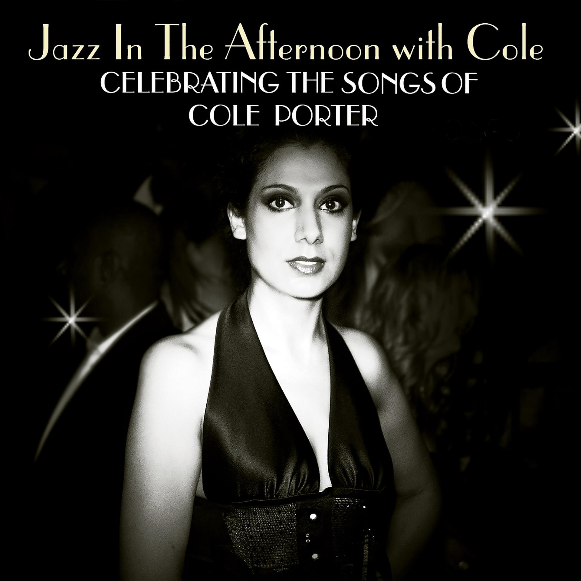 Постер альбома Jazz In The Afternoon With Cole: Celebrating The Songs Of Cole Porter
