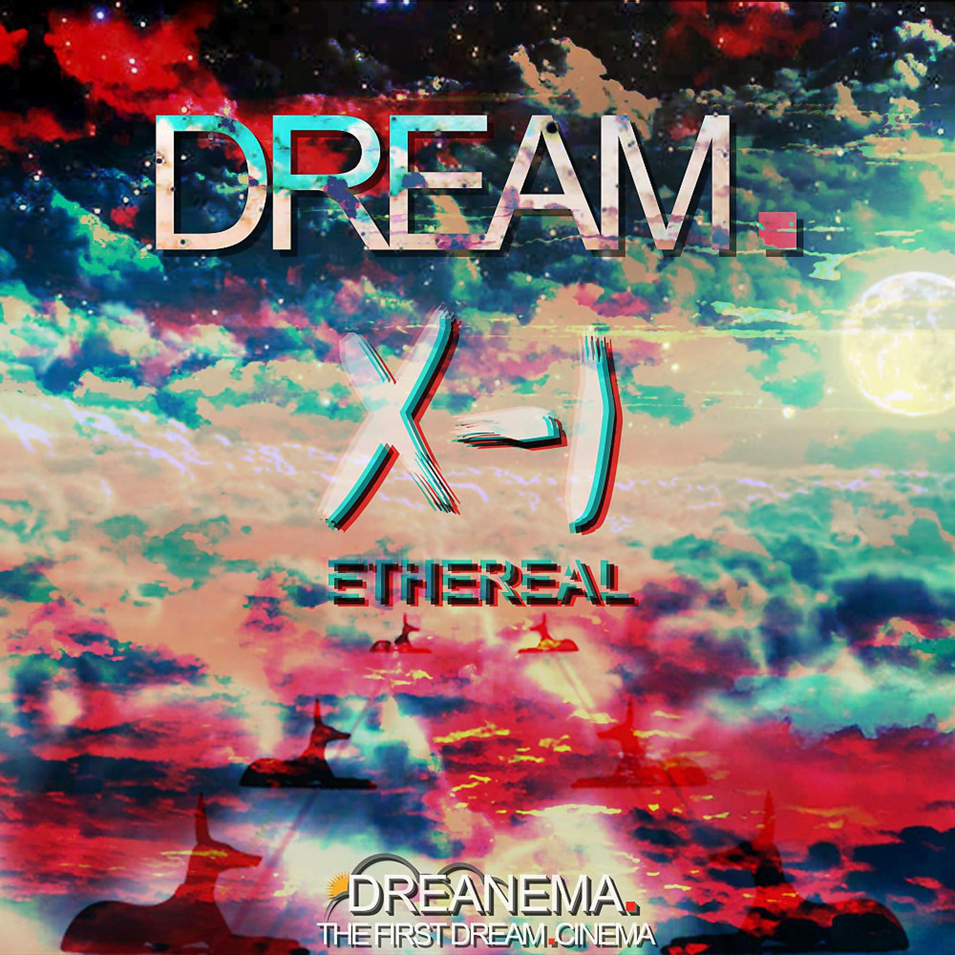 Постер альбома Dream. 0-1 Ethereal (Welcome to Dreanema. The Very First Dream.Cinema - The Ethereal Dream. Will Send You on a Lukewarm Flight Through High Atmosphere)