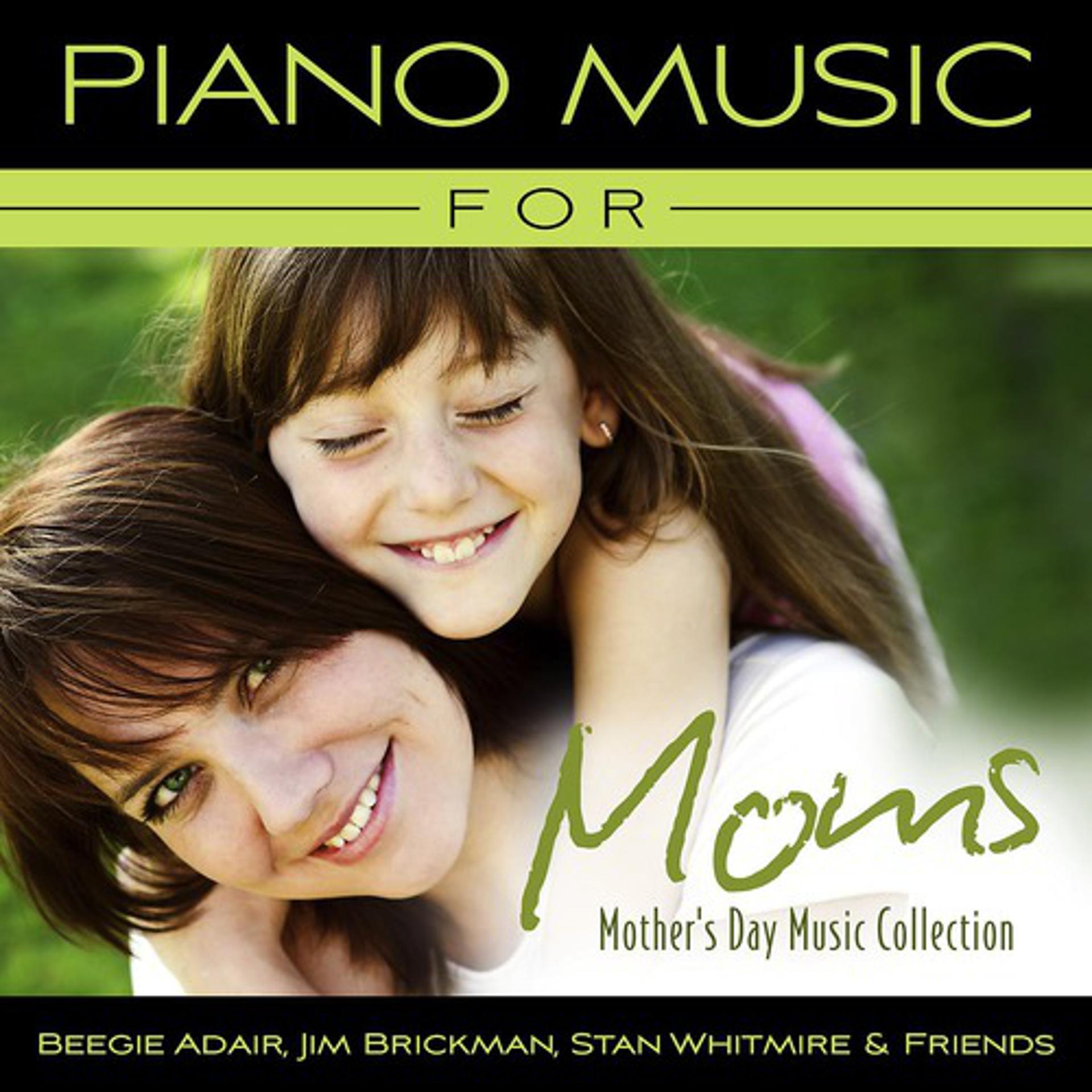 Постер альбома Piano Music For Moms - Mother's Day Music Collection