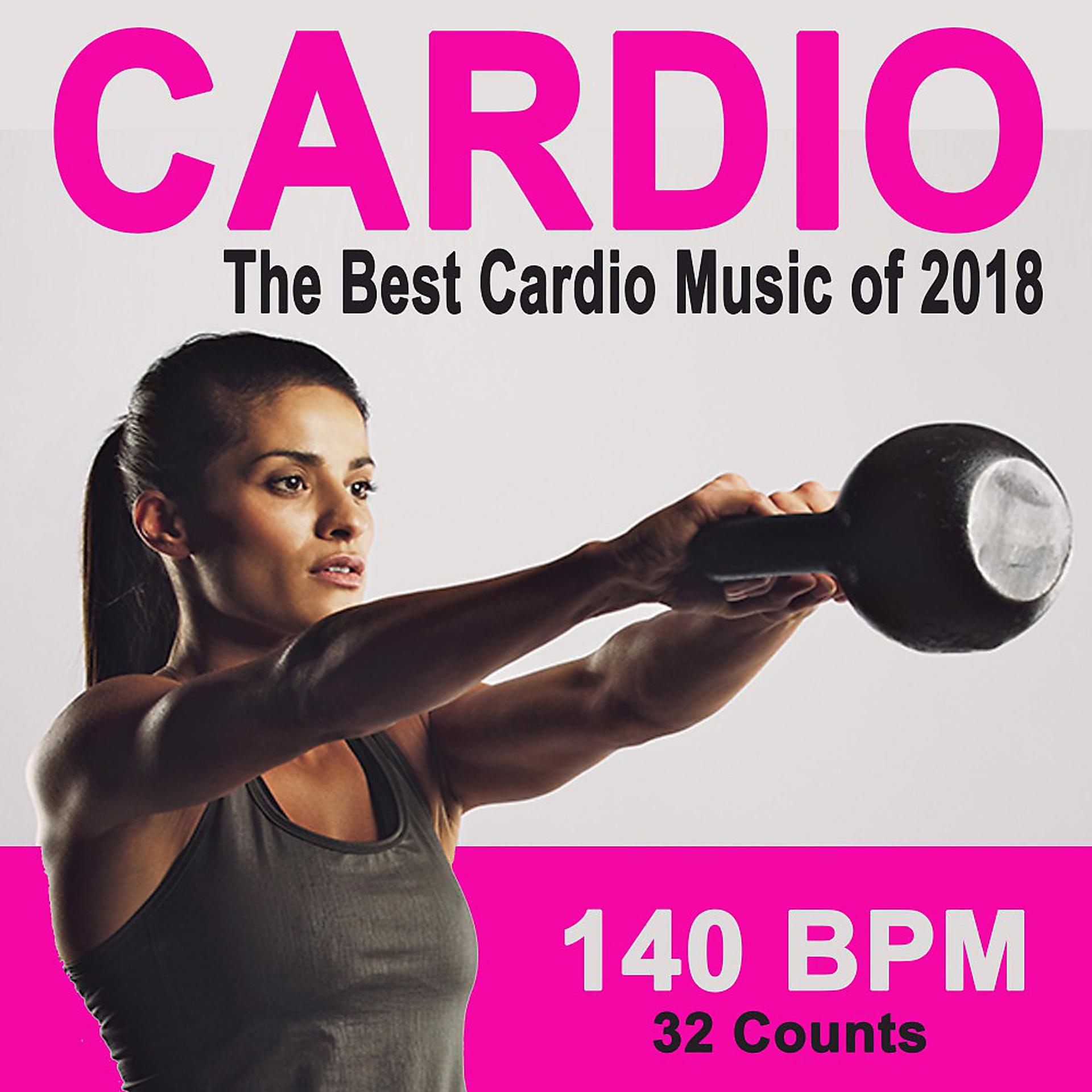 Постер альбома Cardio the Best Cardio Music of 2018 (140 Bpm - 32 Count Powerful Motivated Music for Your High Intensity Interval Training) [The Best Music for Aerobics, Pumpin' Cardio Power, Plyo, Exercise, Steps, Barré, Curves, Sculpting, Abs, Butt, Lean, Twerk, Slim Down Fitness Workout]