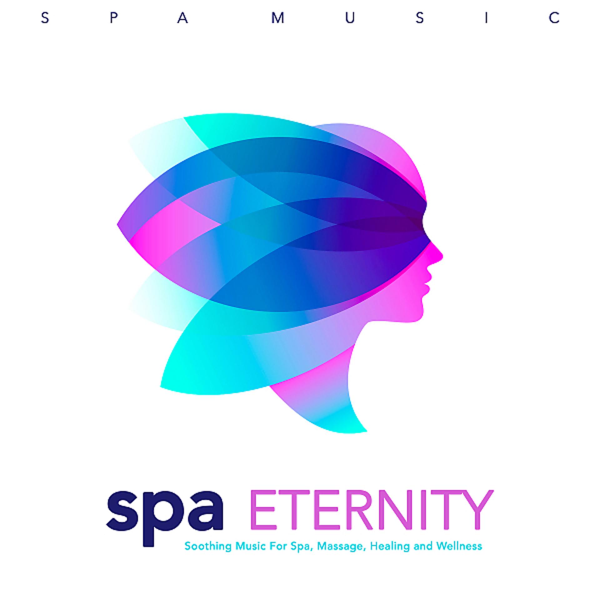 Постер альбома Spa Eternity: Soothing Music For Spa, Massage, Healing and Wellness