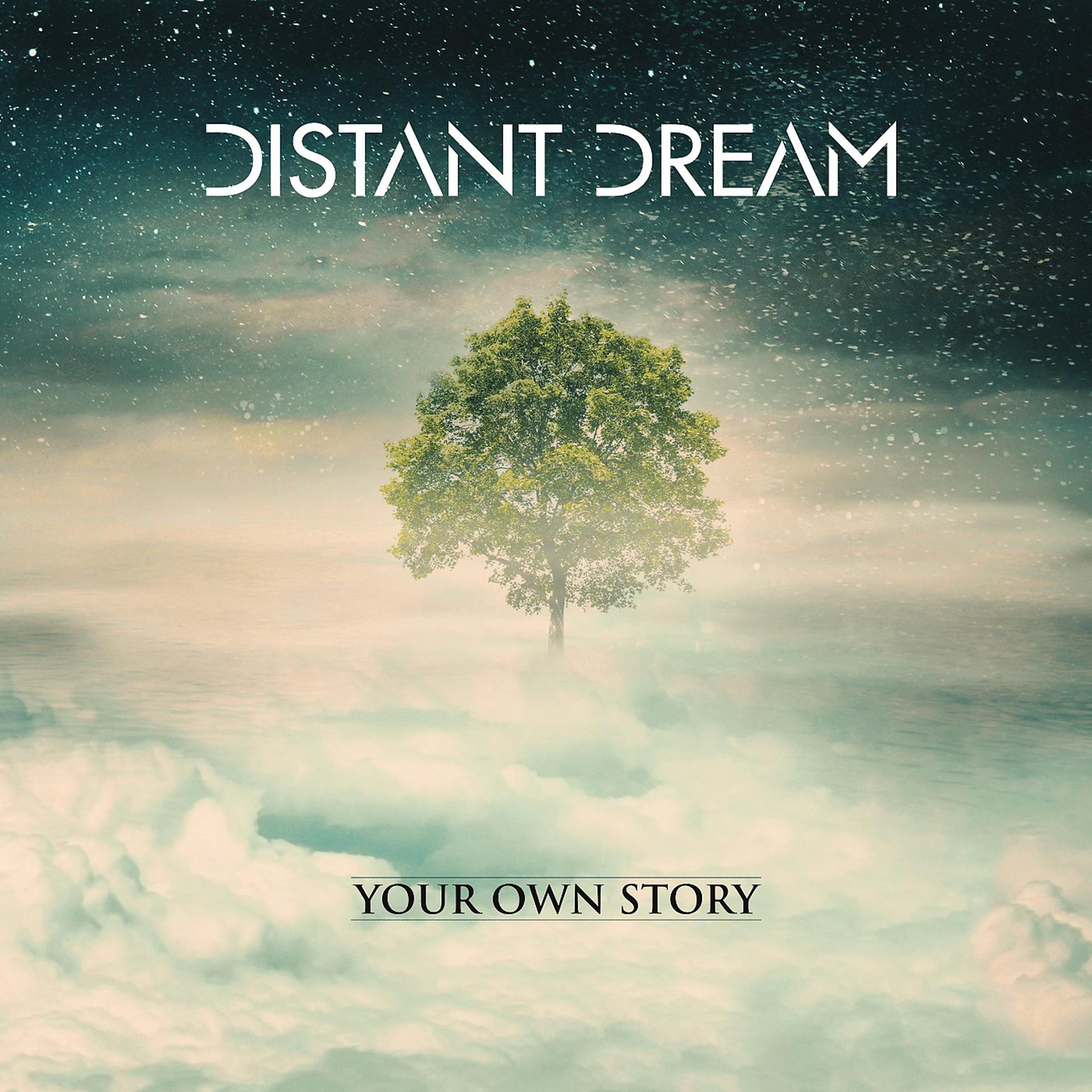 Distant Dream. Your own story Дистант Дрим. Группа distant Dream. Distant Dream it all starts from pieces. Dream each