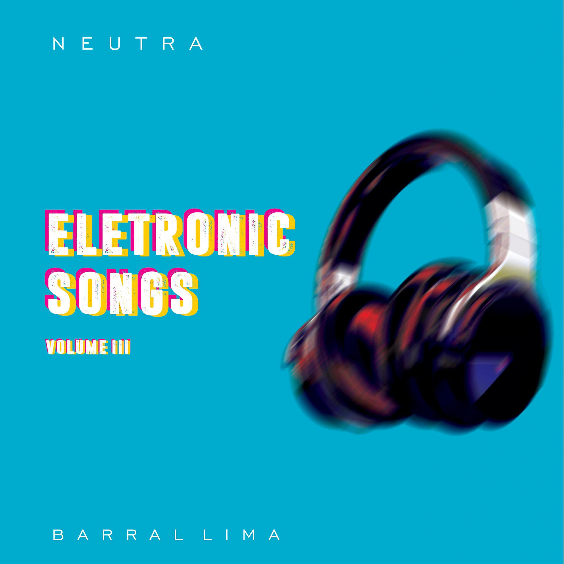 Постер альбома Neutra_eletronic Songs, Vol. 3
