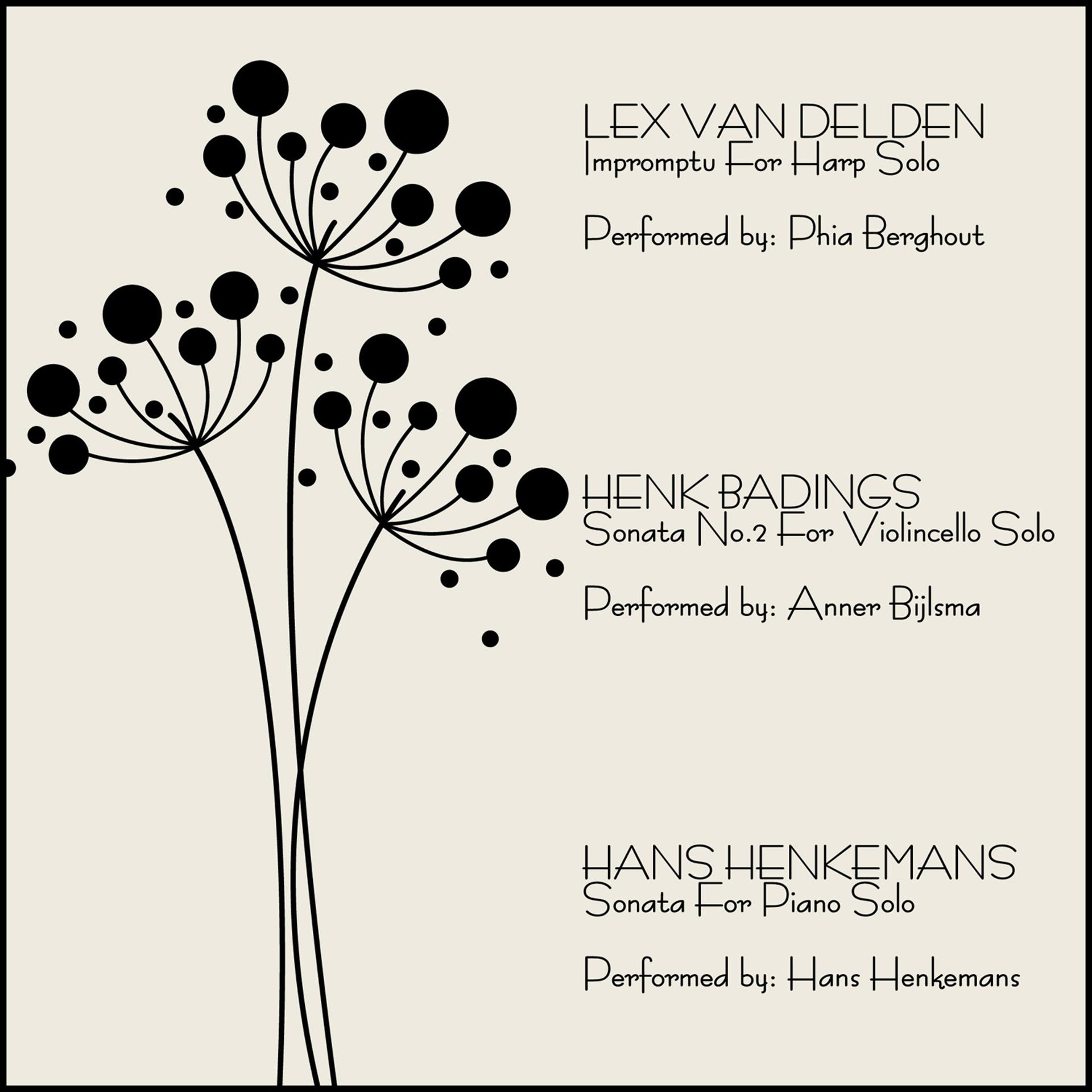 Постер альбома Lex Van Delden: Impromptu, Harp Solo / Henk Badings: Sonata No. 2, Violoncello Solo /  Hans Henkemans: Sonata, Piano Solo