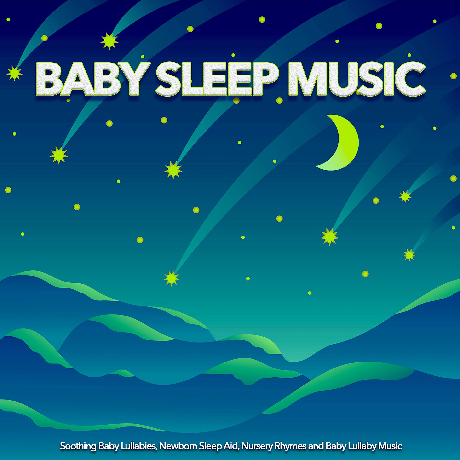 Постер альбома Baby Sleep Music: Soothing Baby Lullabies, Newborn Sleep Aid and Baby Lullaby Music For Baby Sleep