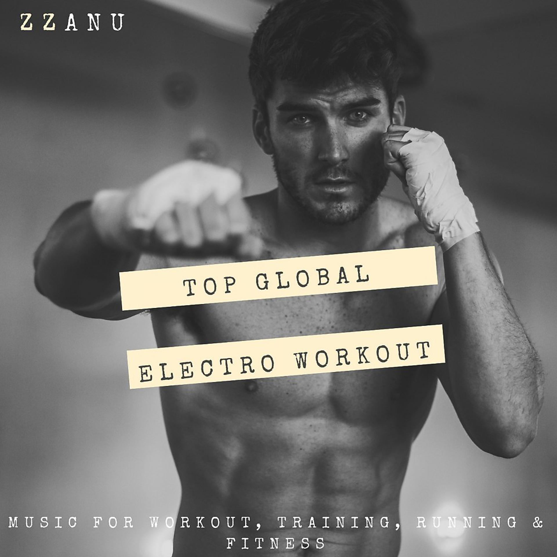 Постер альбома Top Global Electro Workout (Music for Workout, Training, Running & Fitness)