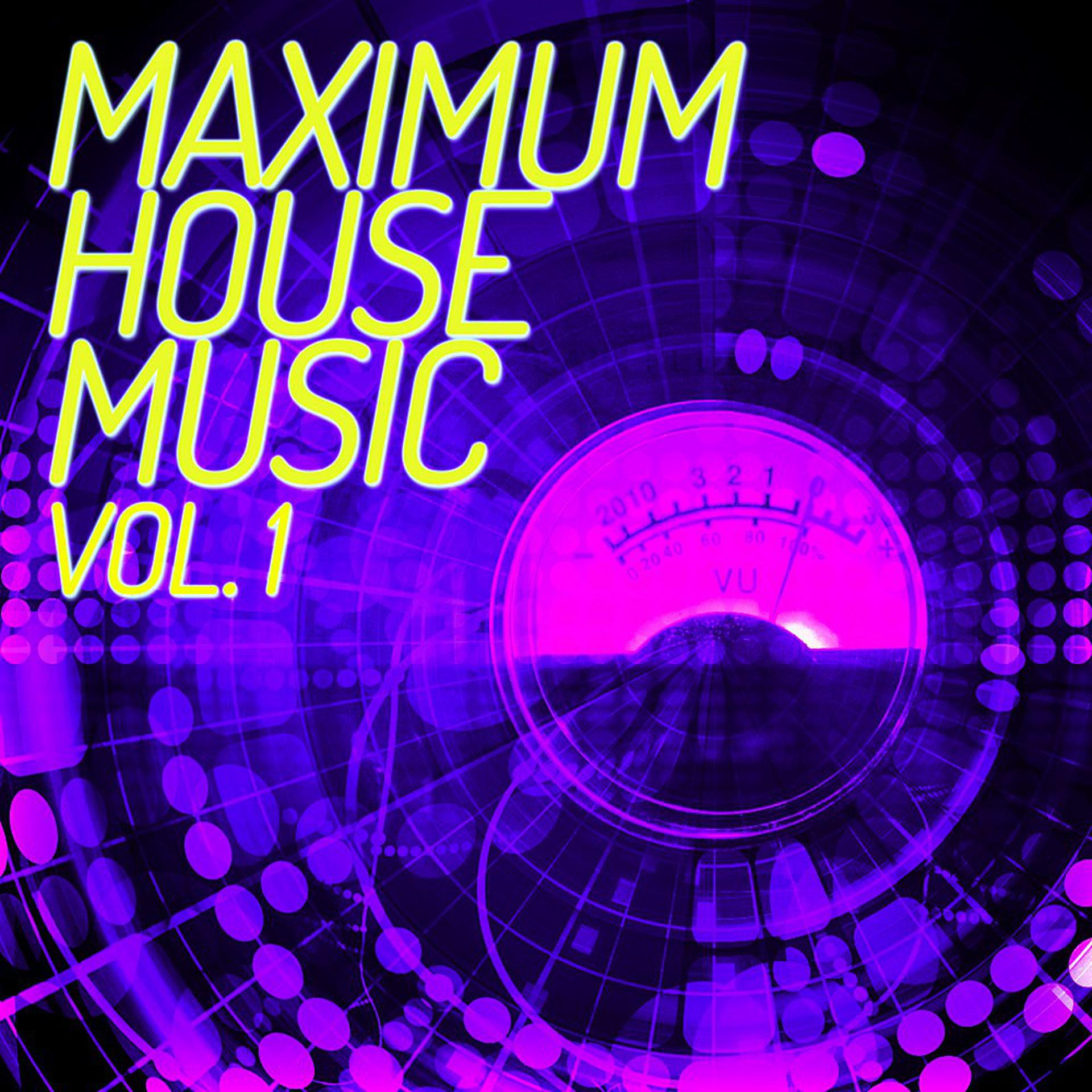 Постер альбома Maximum House Music, Vol. 1