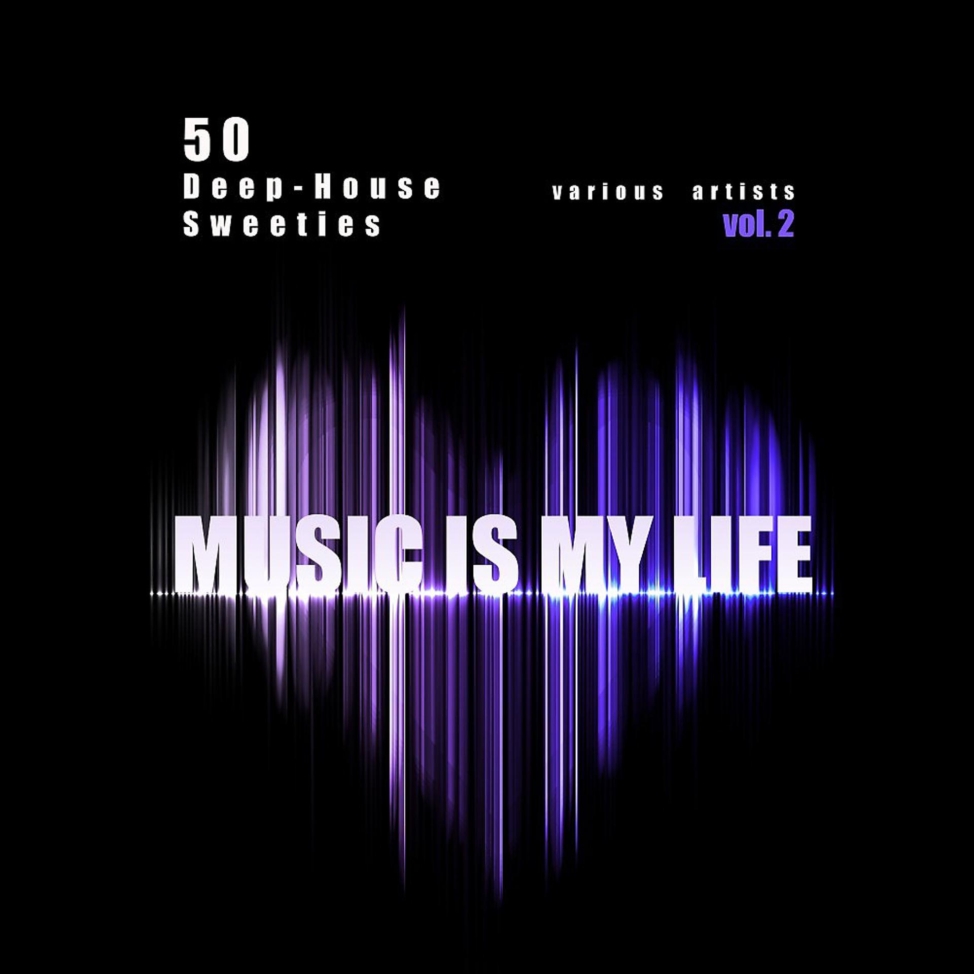 Постер альбома Music Is My Life, Vol. 2 (50 Deep-House Sweeties)