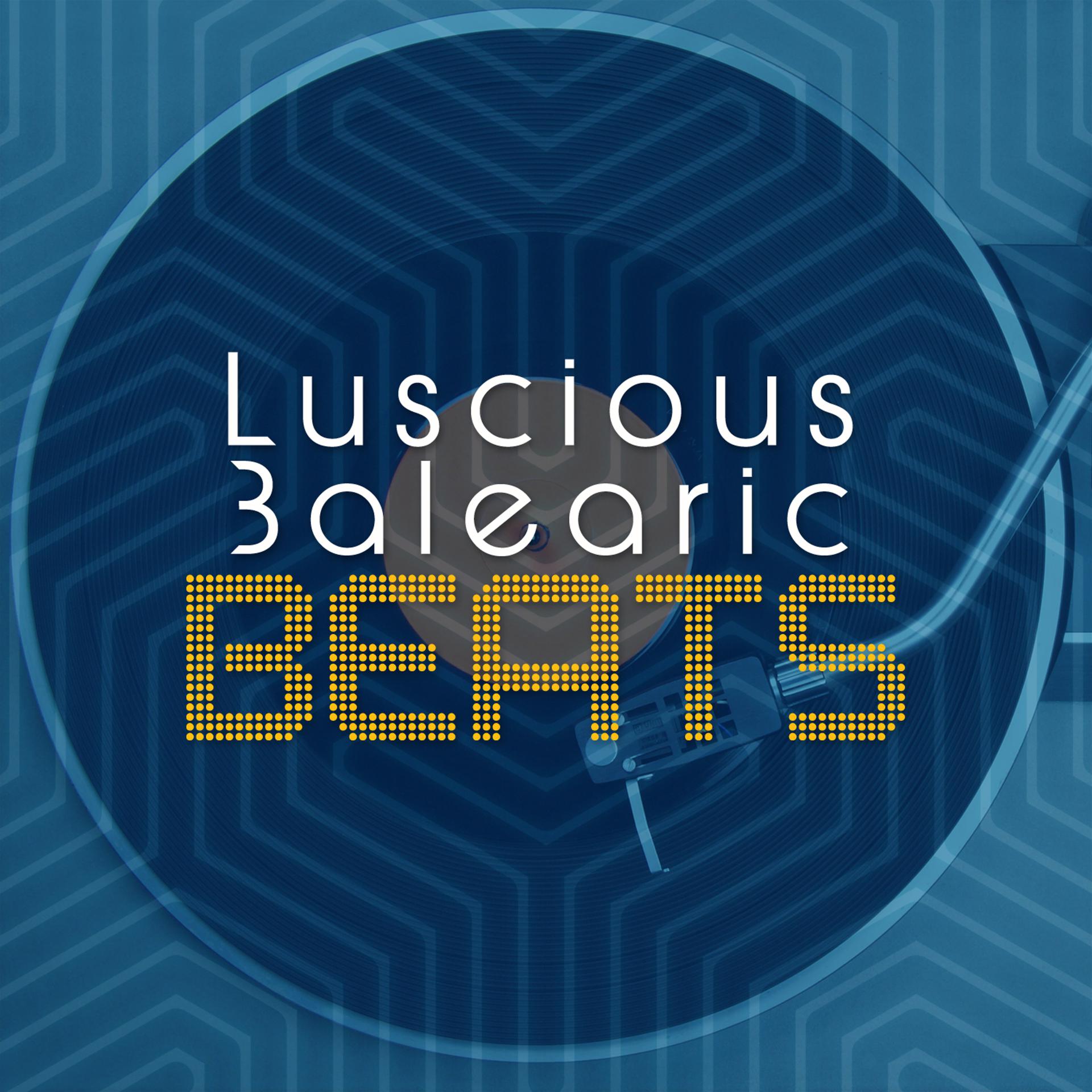 Постер альбома Luscious Balearic Beats