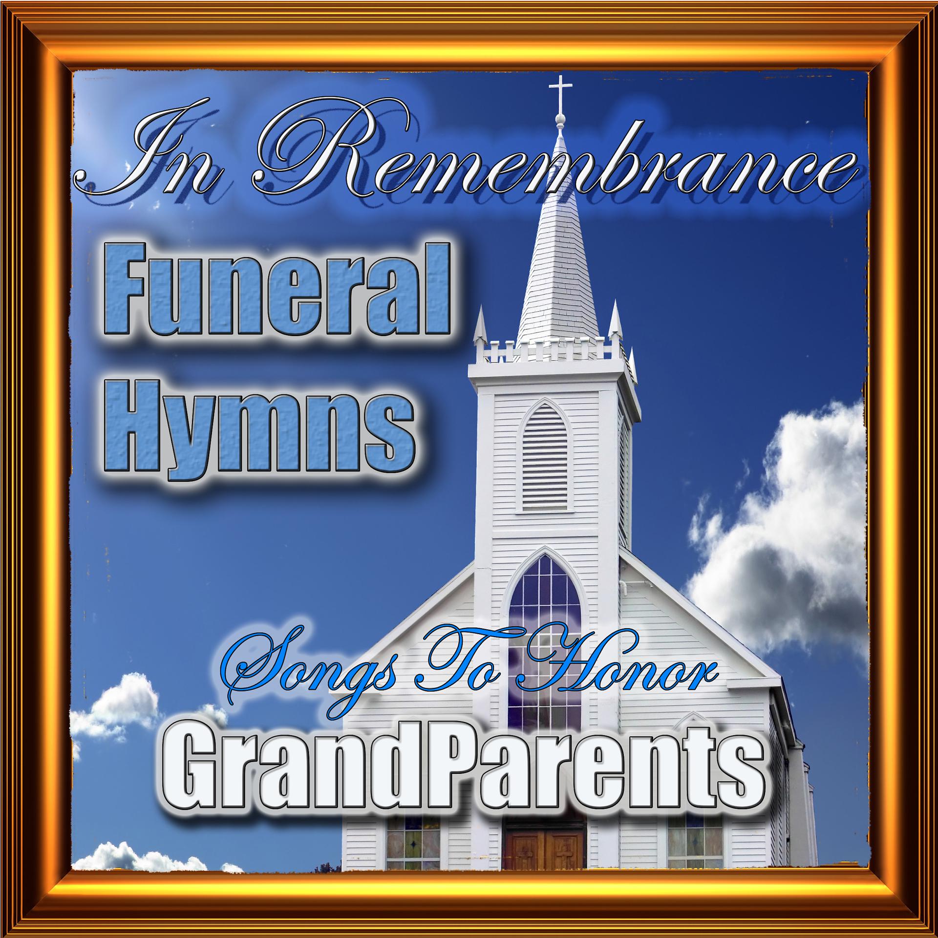 Постер альбома In Remembrance Funeral Hymns - Songs To Honor Your Grandparents