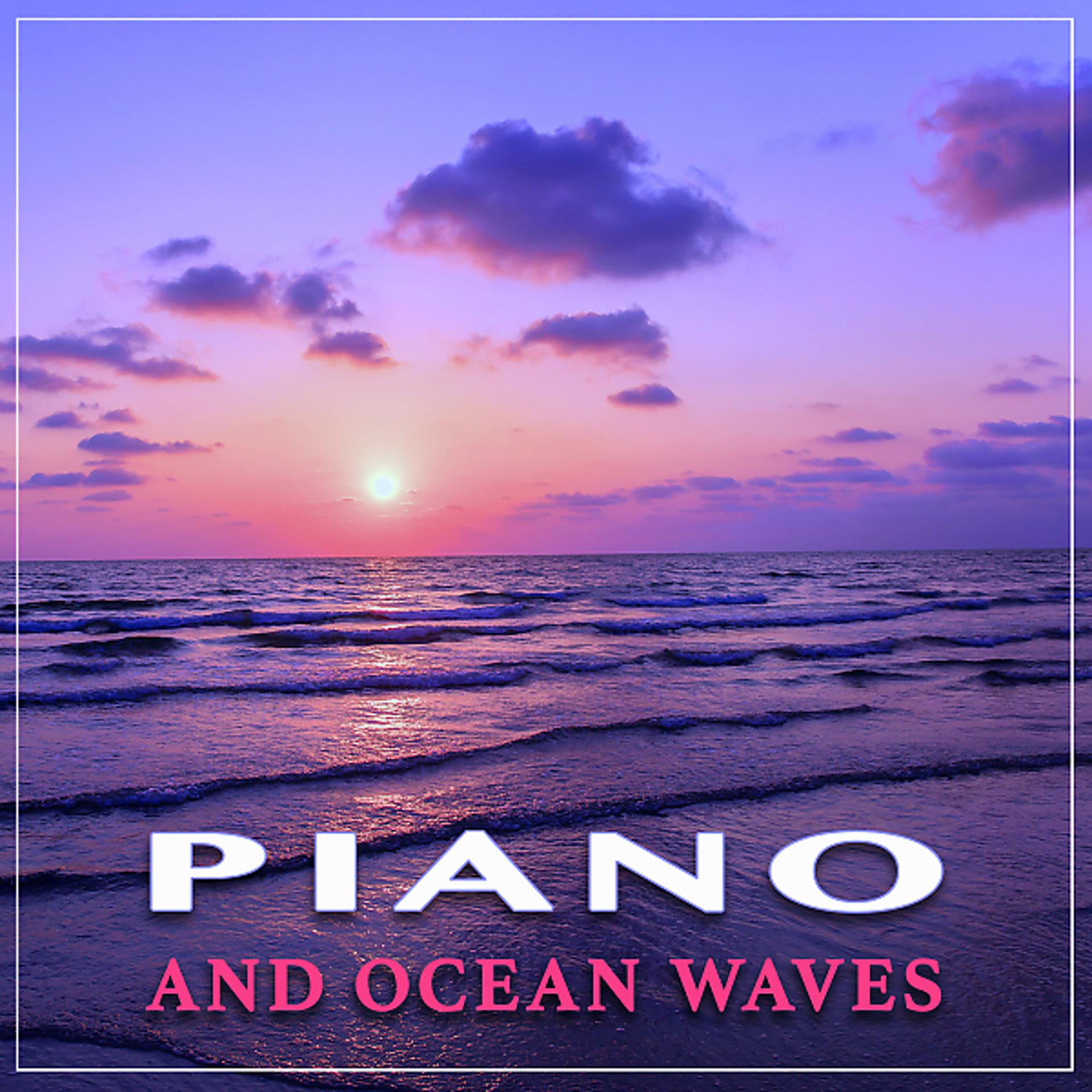 Постер альбома Piano and Ocean Waves: Relaxing Instrumental Music and Nature Sounds For Spa Music, Massage Music, Studying Music and Sleep Music
