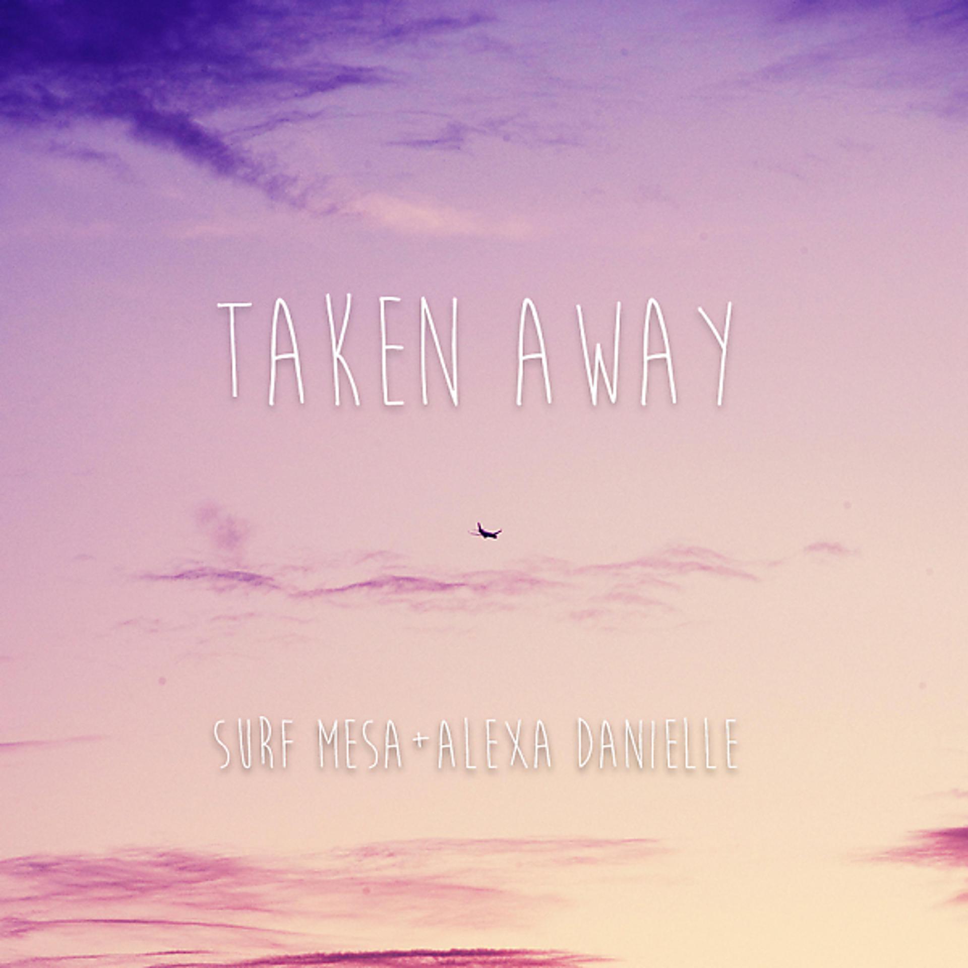 Постер альбома Taken Away (feat. Alexa Danielle)
